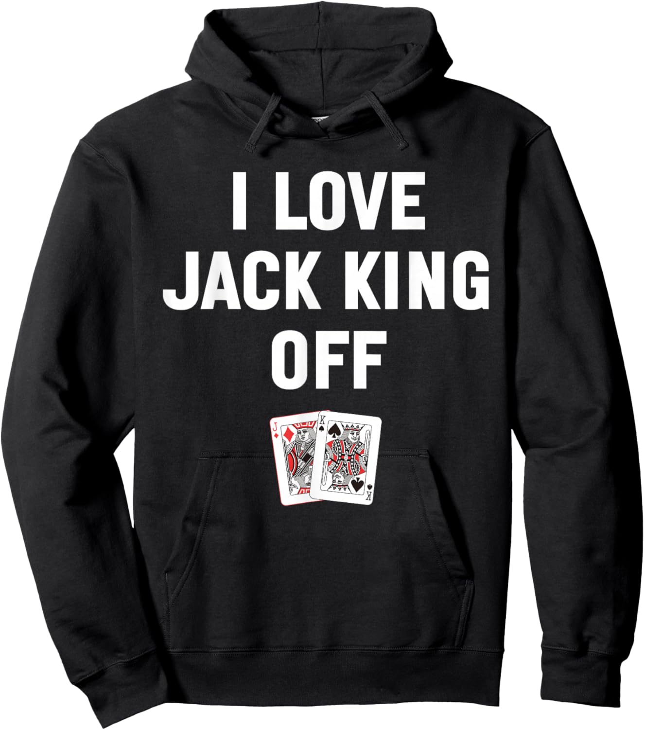 I Love Jack King Off Funny Poker Player Quote Hoodie - Hoodie | Black
