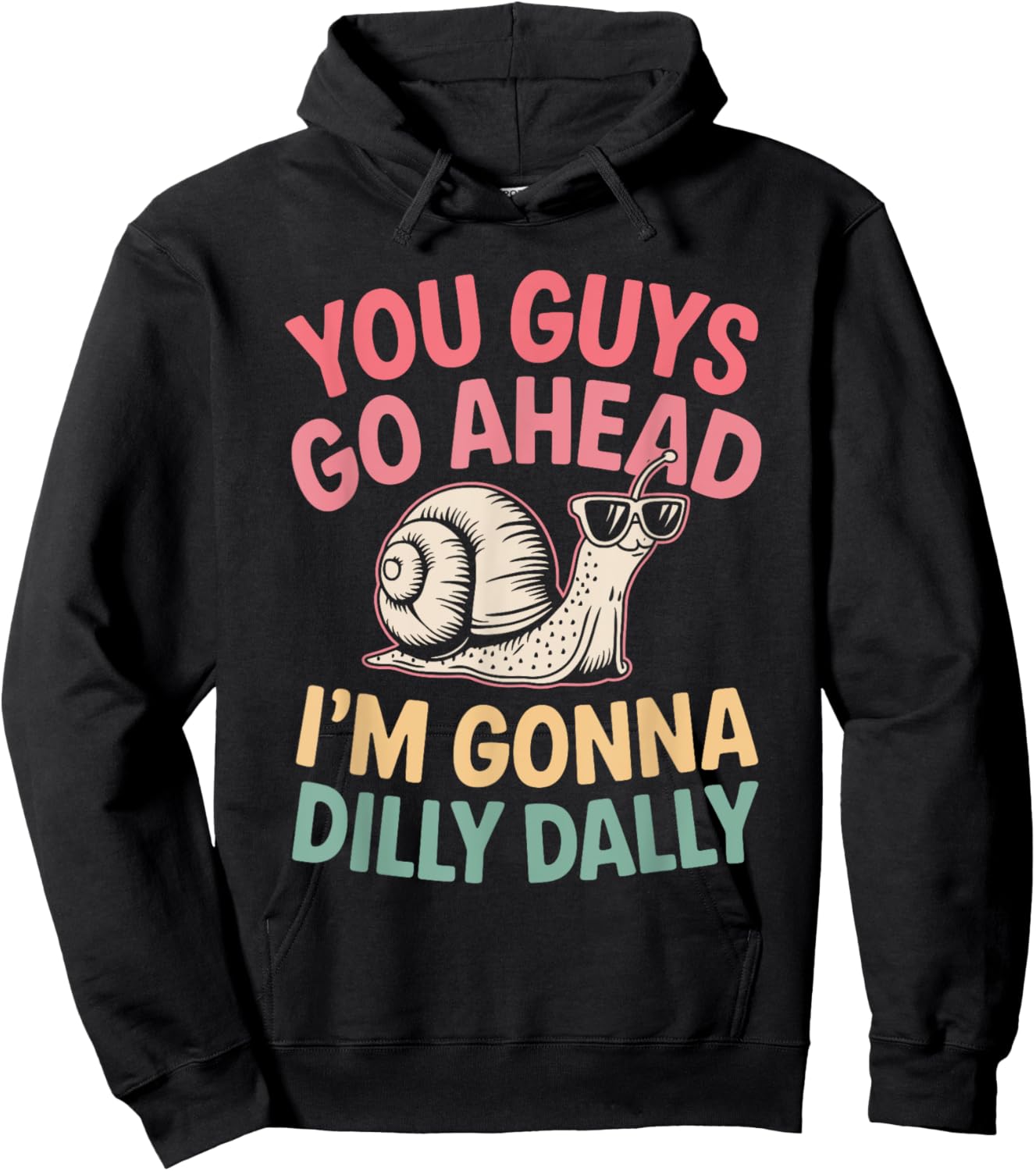 Cute Snail You Guys Go Ahead I'm Gonna Dilly Dally Hoodie - Hoodie | Black