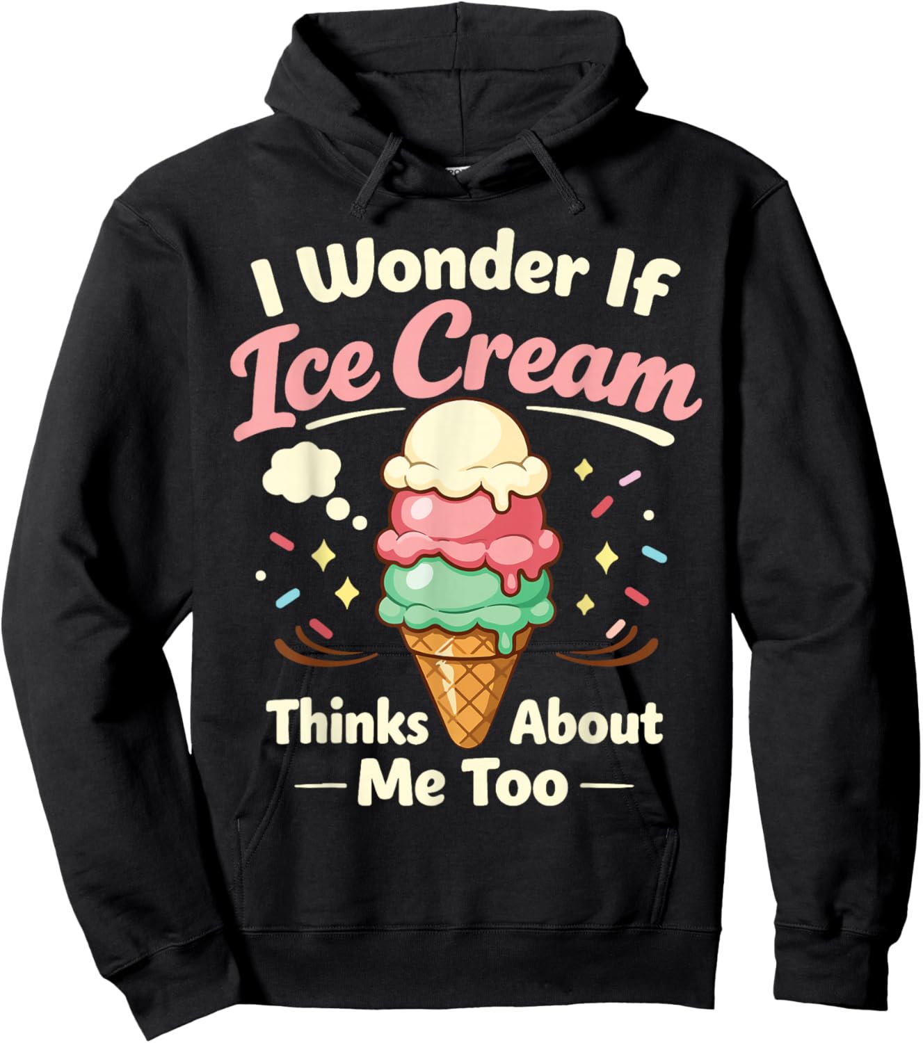 Ice Cream I Wonder If Ice Cream Thinks About Me Too Hoodie - Hoodie | Black