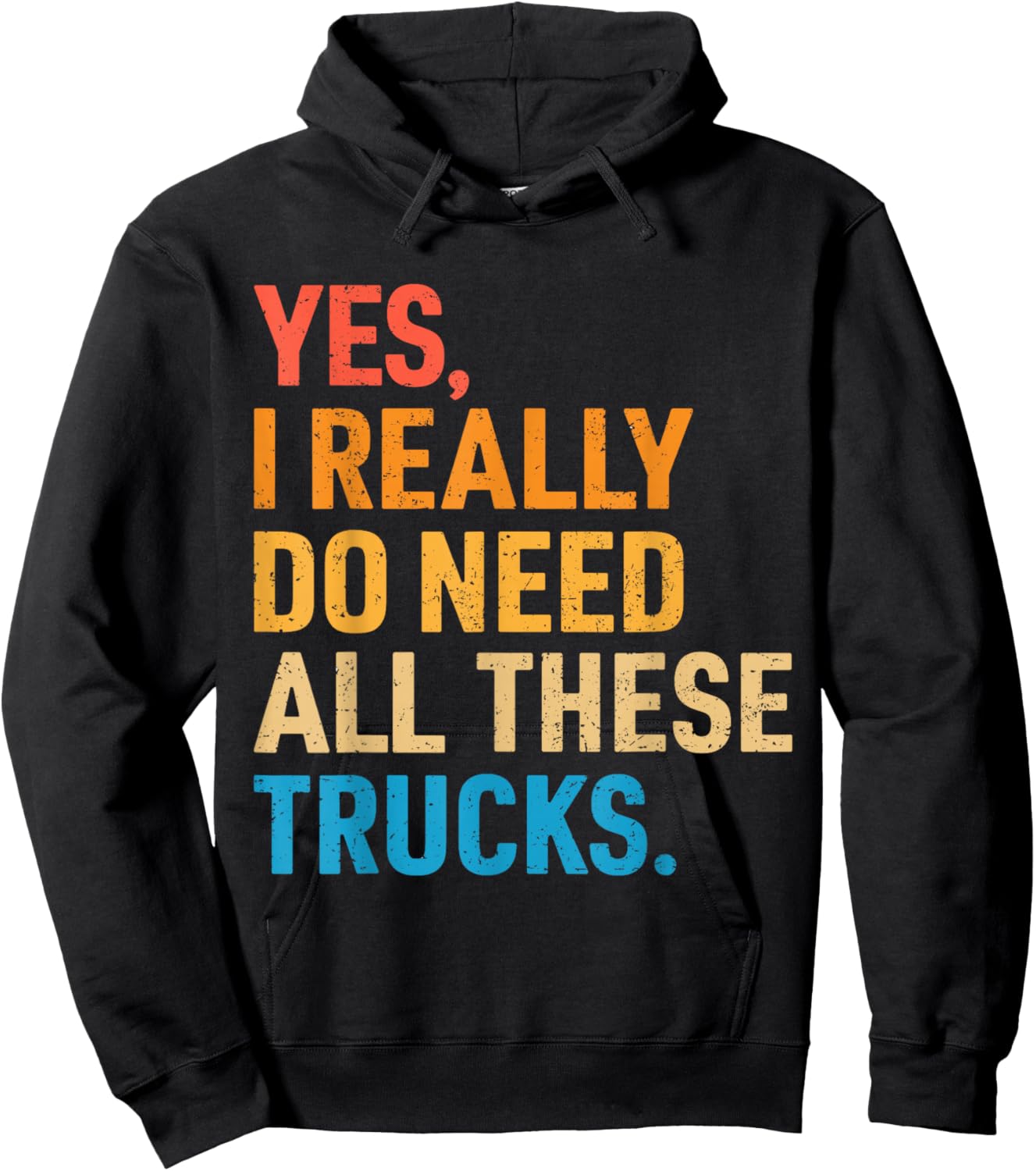 Yes I Really Do Need All These Trucks Funny Truck Driver Hoodie - Hoodie | Black