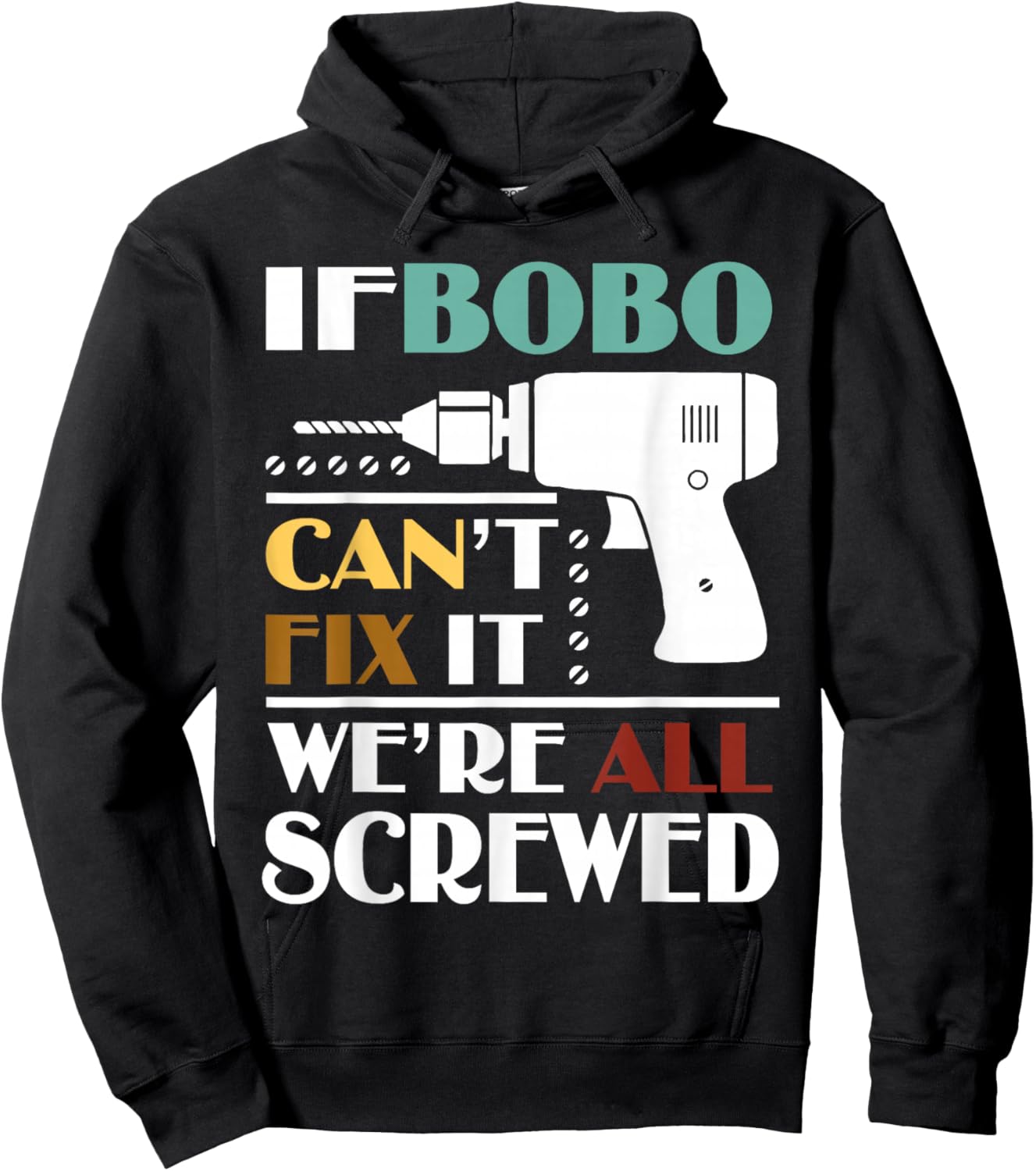 Funny Father’s Day If Bobo Can't Fix It We're All Screwed Hoodie - Hoodie | Black