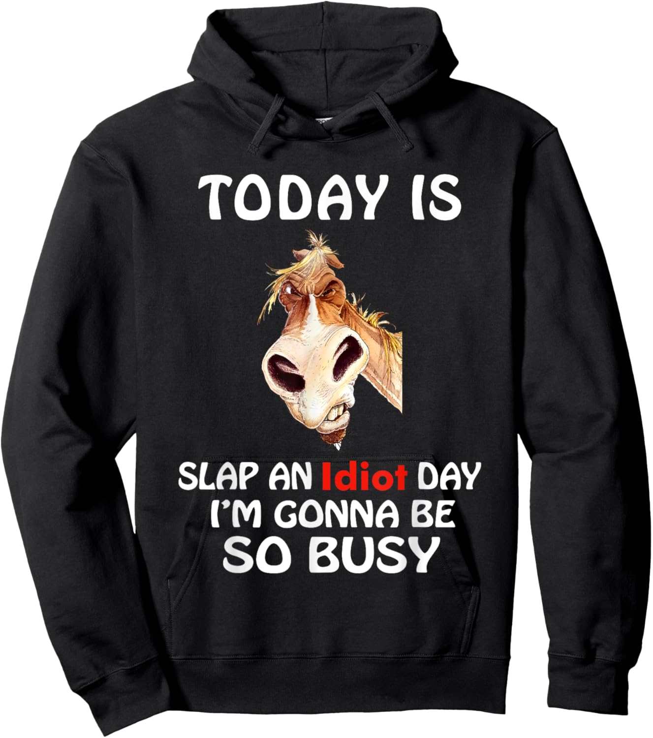 Today Is Slap An Idiot Day I’m Gonna Be So Busy Horse Hoodie - Hoodie | Black