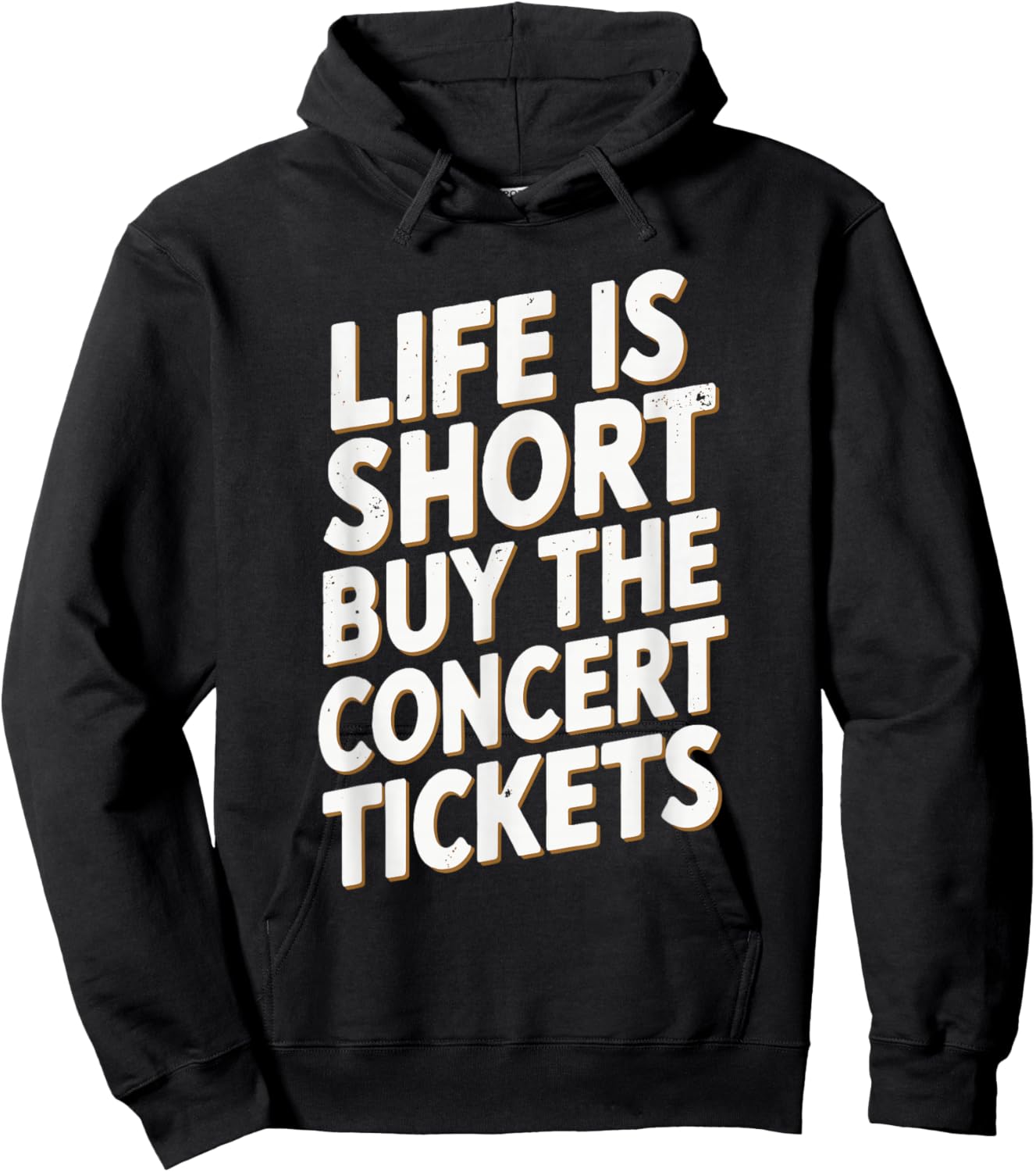 Life Is Short Buy The Concert Tickets Hoodie - Hoodie | Black
