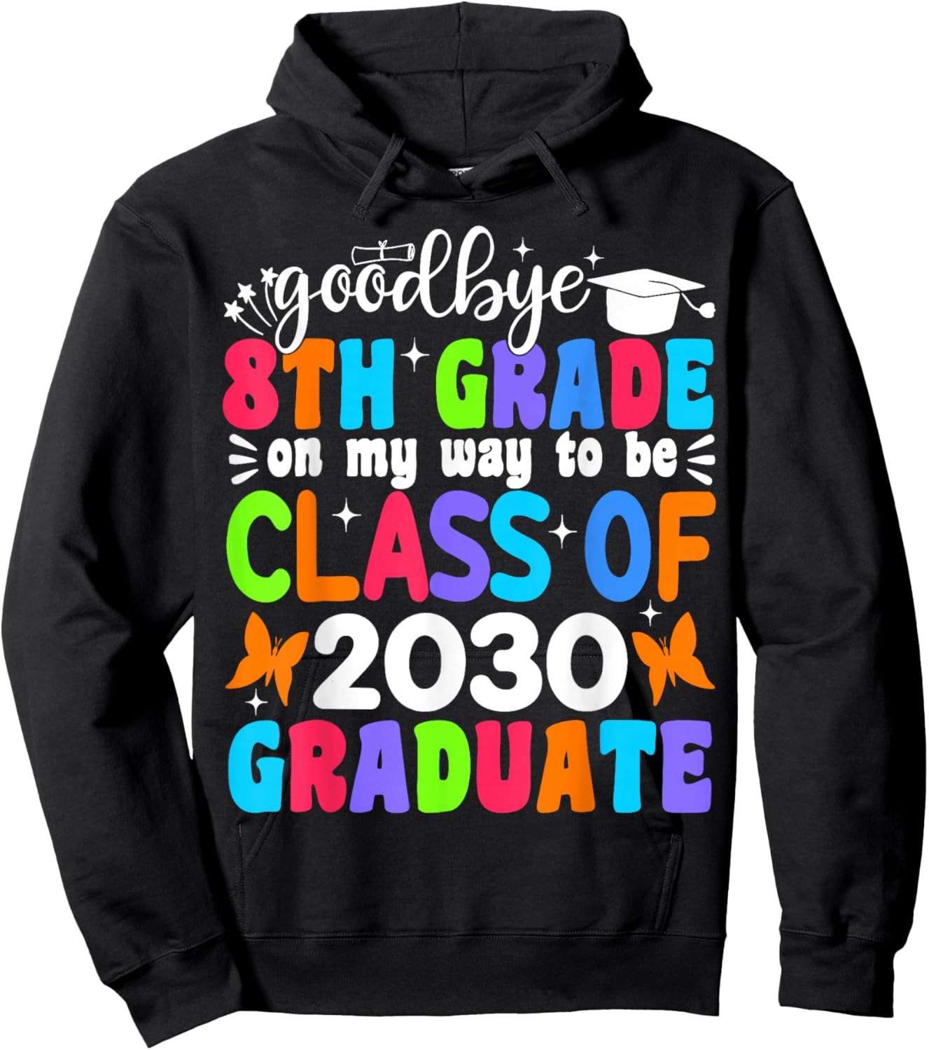 Goodbye 8th Grade on My Way to be Class of 2030 8th Grade Hoodie - Hoodie | Black