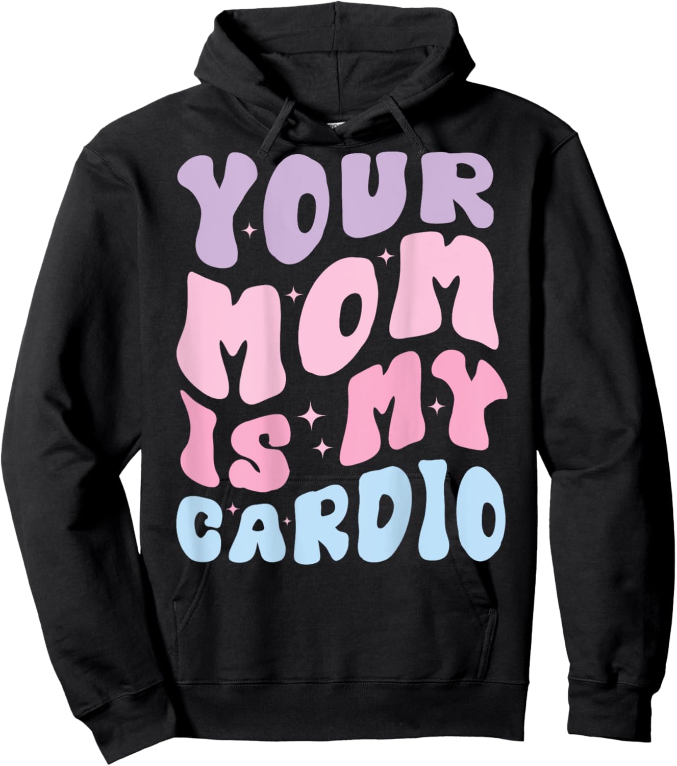 Your Mom Is My Cardio (On Back) Mother's Day For Hoodie - Hoodie | Black