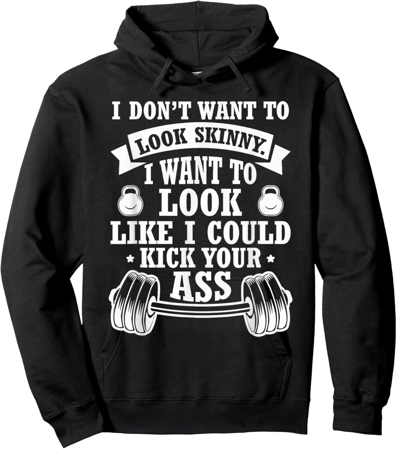I Don't Want To Look Skinny I Want To ... Kick Your Ass Hoodie - Hoodie | Black