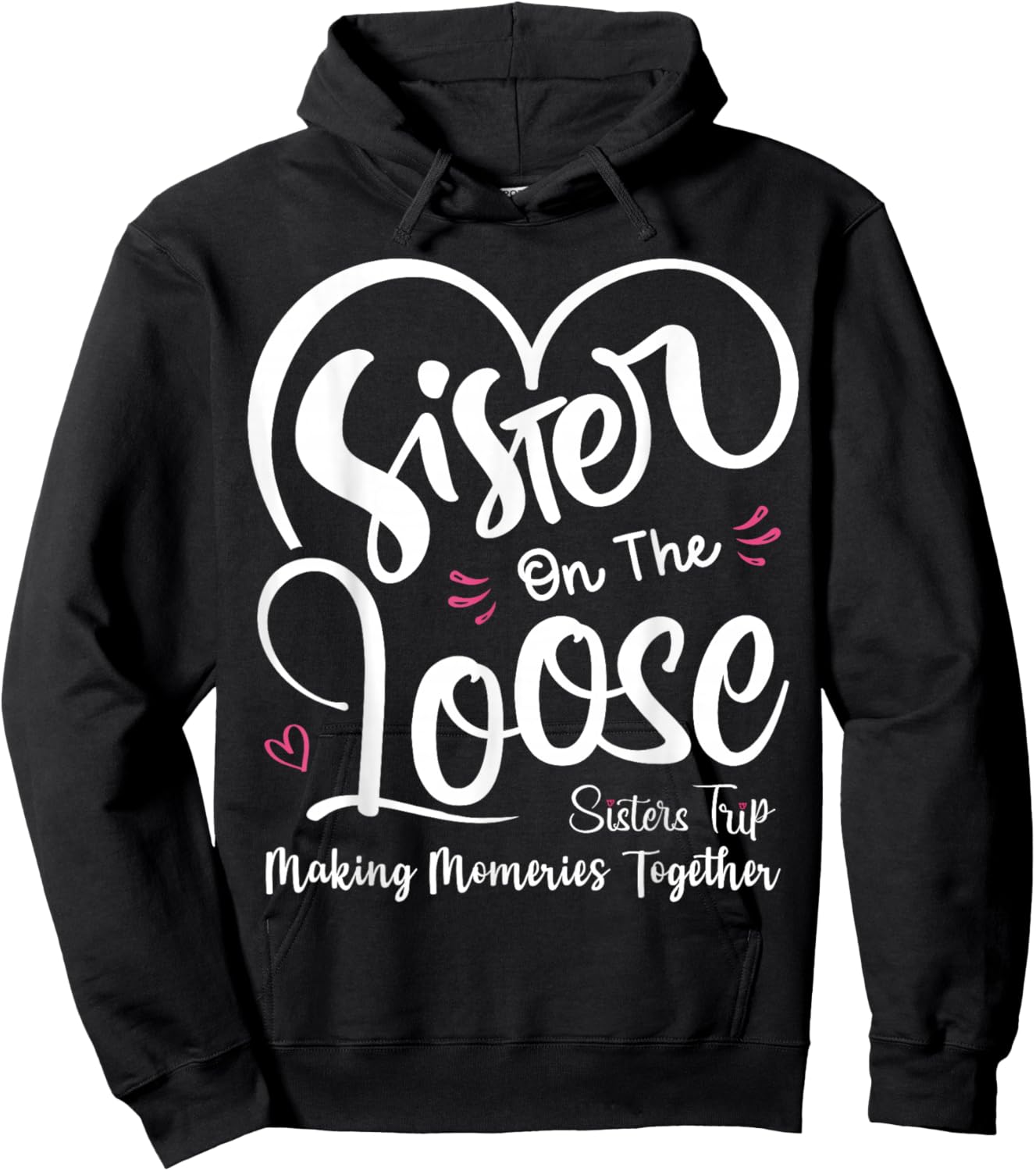 Sisters On The Loose Shirt Sisters Trip 2025 Vacation Lovers Hoodie - Hoodie | Black
