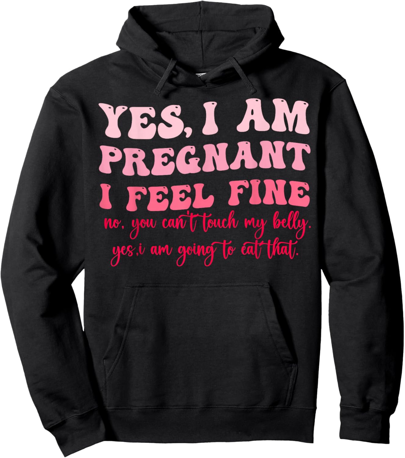 Yes I Am Pregnant I Feel Fine Funny Pregnancy New Mom Hoodie - Hoodie | Black