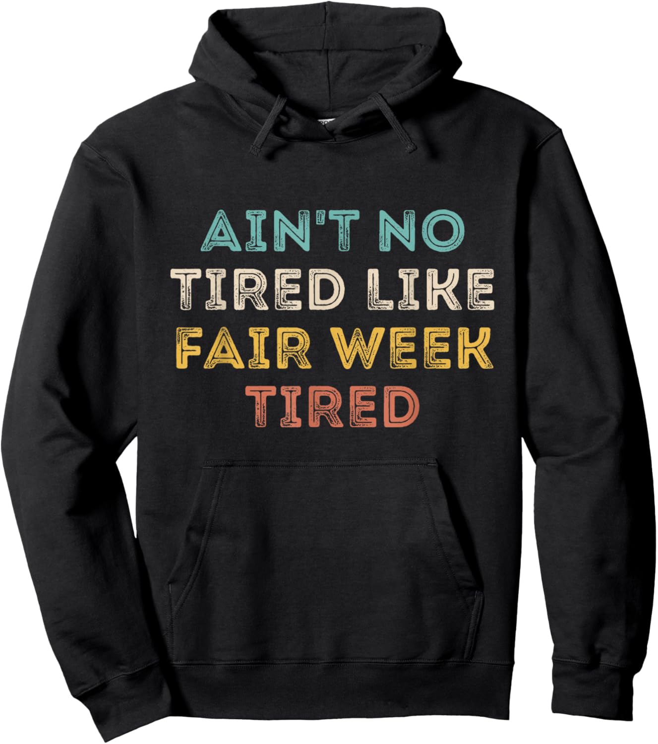 Ain't No Tired Like Fair Week Tired Funny Quote Hoodie - Hoodie | Black