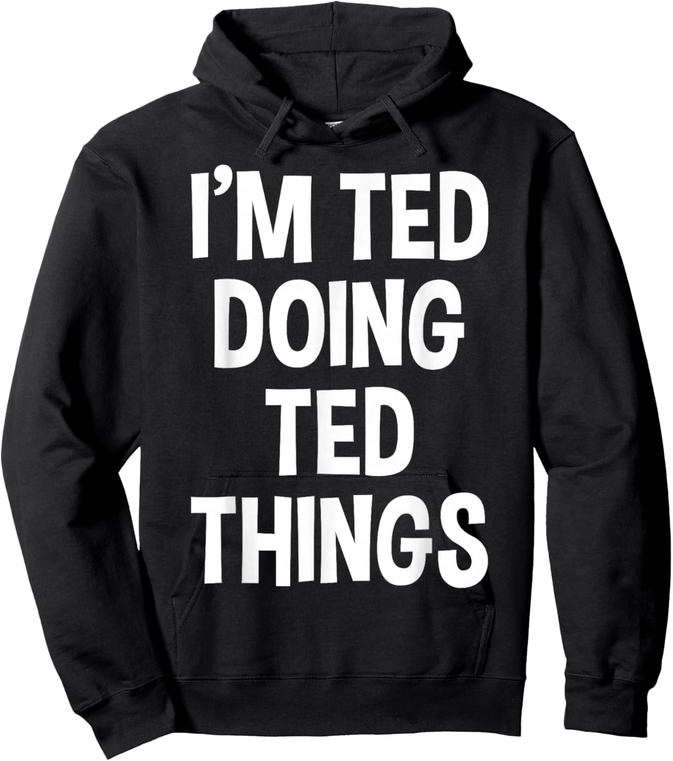 I'm Ted Doing Ted Things Funny Saying Hoodie - Hoodie | Black