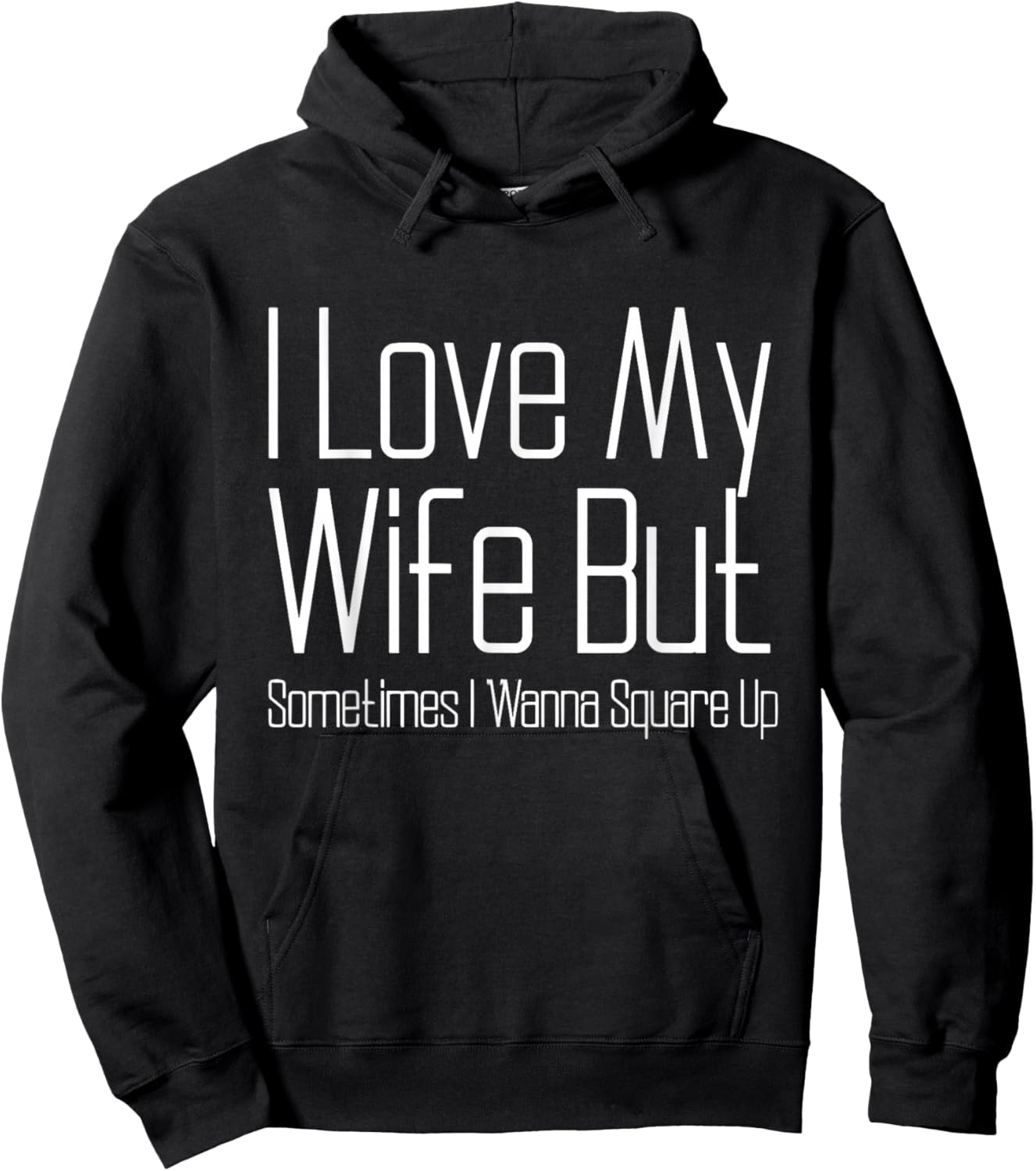 I Love My Wife But Sometimes I Wanna Square Up Funny Husband Hoodie - Hoodie | Black