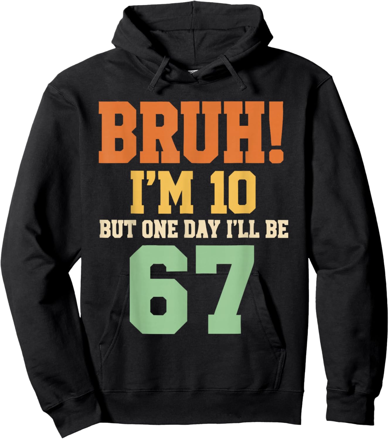 Bruh I'm 10 But One-Day I'll Be 67 Retro 10th Birthday Kids Hoodie - Hoodie | Black