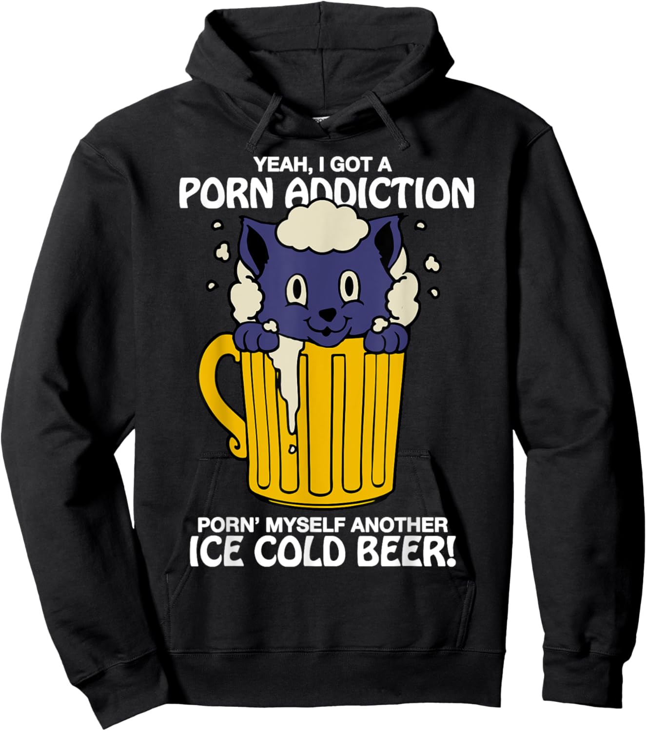 I Got A Porn Addiction Porn' Myself Another Ice Cold Beer Hoodie - Hoodie | Black
