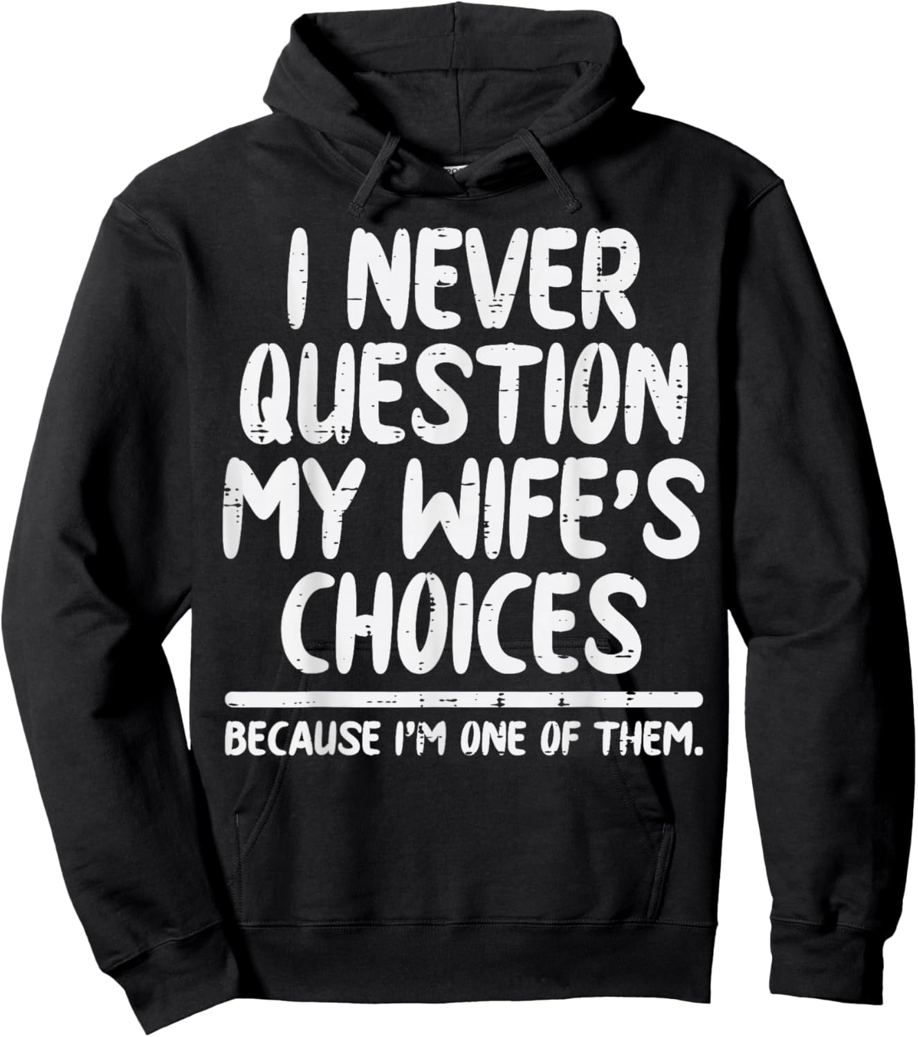 I Never Question My Wifes Choices Funny Fathers Day Husband Hoodie - Hoodie | Black