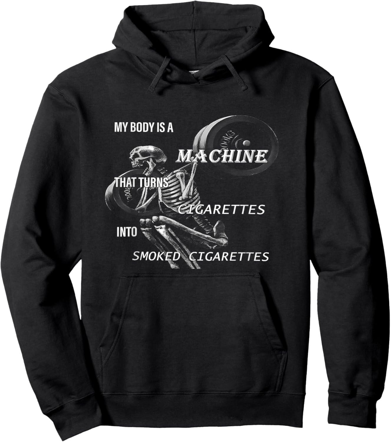 My Body Is A Machine That Turns Cigarettes funny design Hoodie - Hoodie | Black
