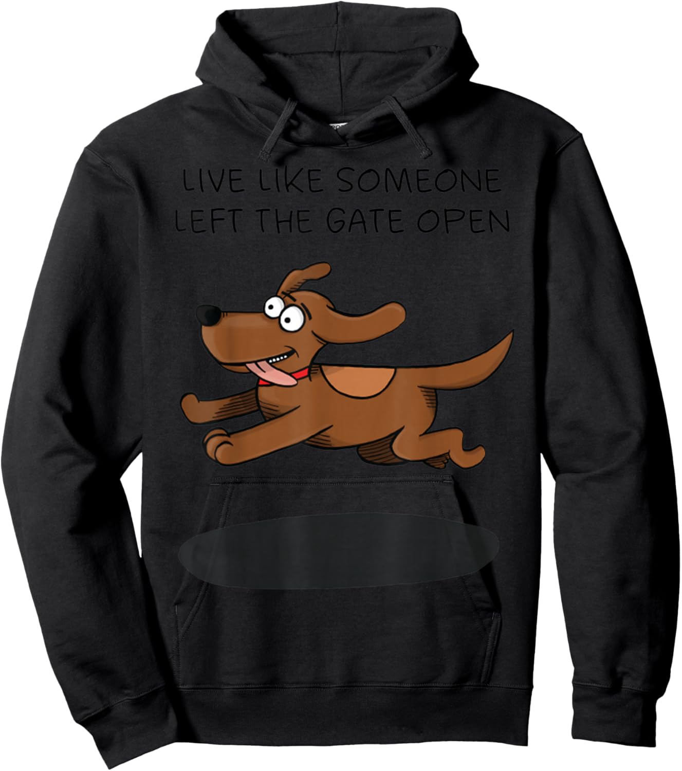 Live Like Someone Left The Gate Open Funny Dog Owner Women Hoodie - Hoodie | Black