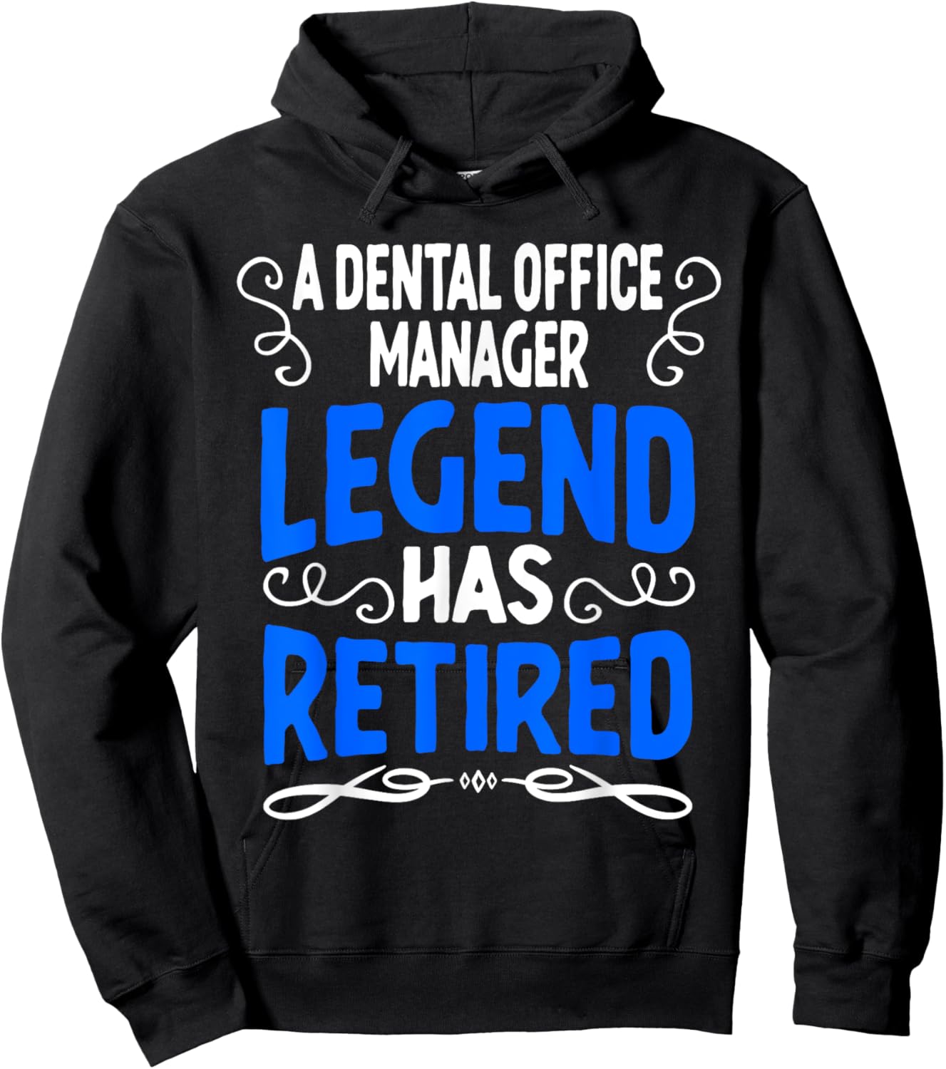 Retirement Dental Office Manager Legend Has Retired Hoodie - Hoodie | Black