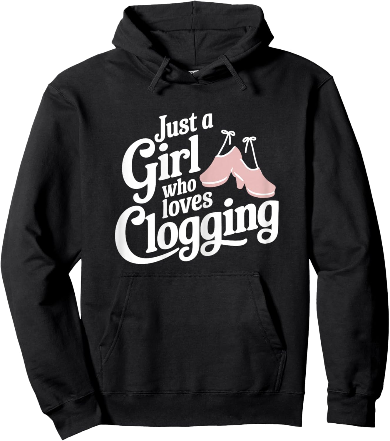 Just A Girl Who Loves Clogging T Shirt Cute Clogging Hoodie - Hoodie | Black