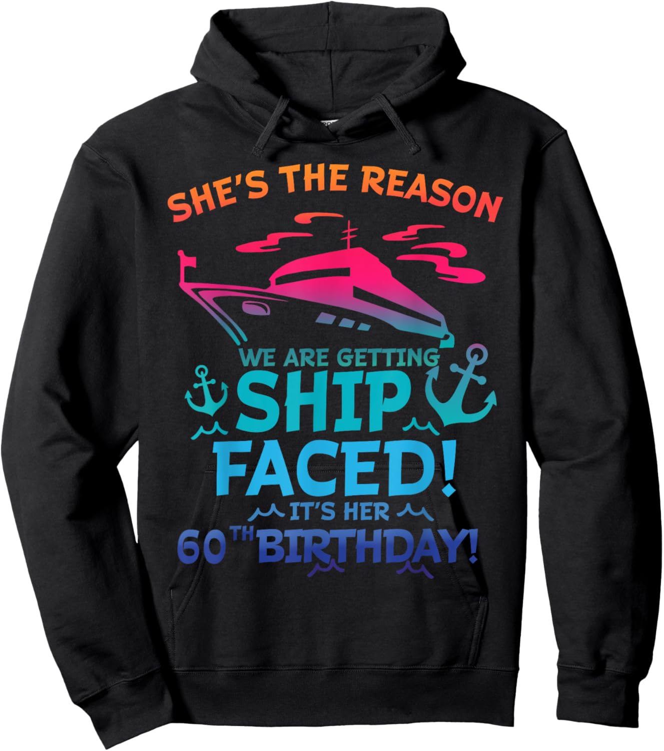 The Reason We Are Getting Ship Faced It's My 60th Birthday Hoodie - Hoodie | Black