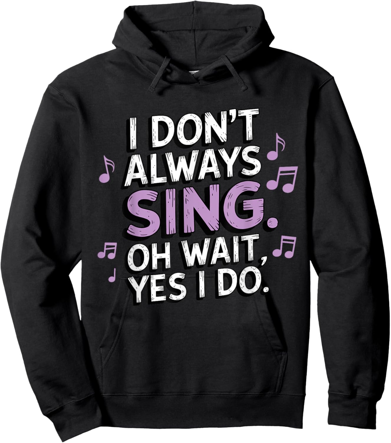 I Don't Always Sing Oh Wait Yes I Do Musical Theatre Hoodie - Hoodie | Black