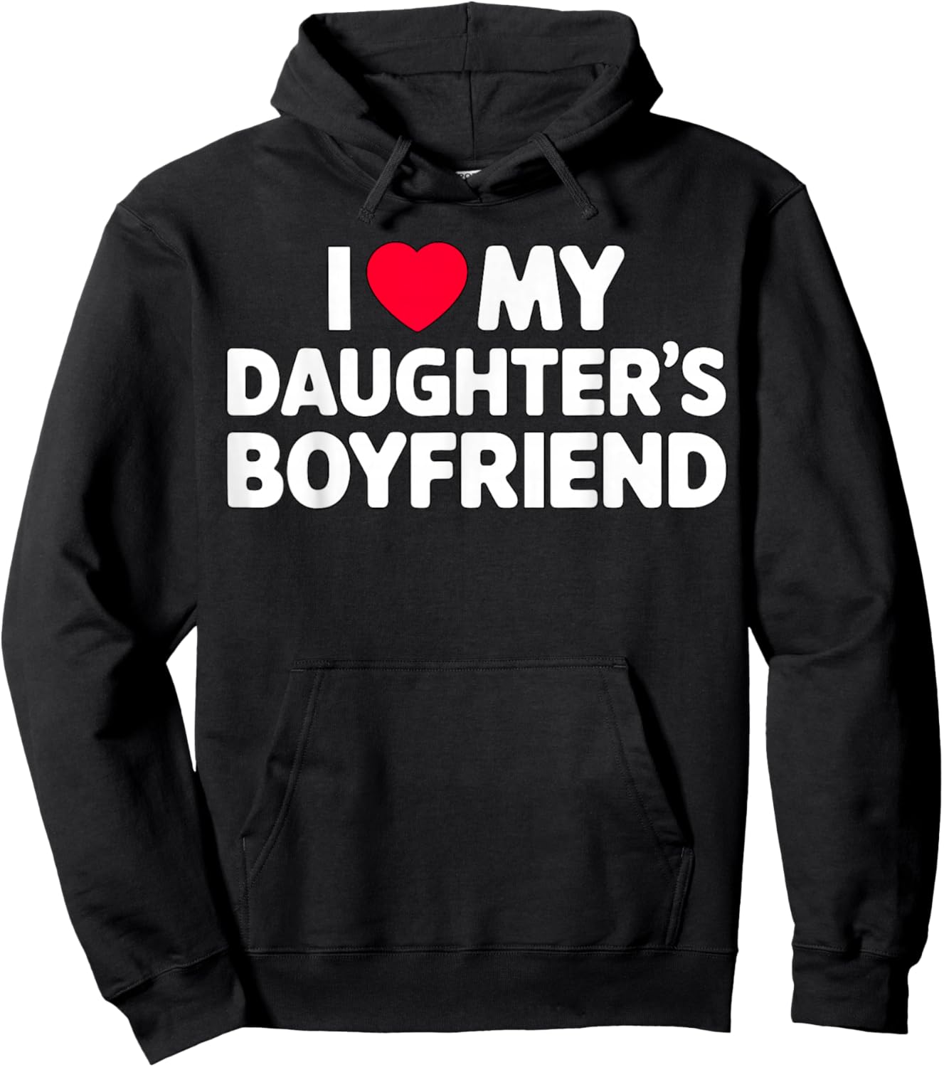 I Love My Daughter's Boyfriend Funny Family Hoodie - Hoodie | Black