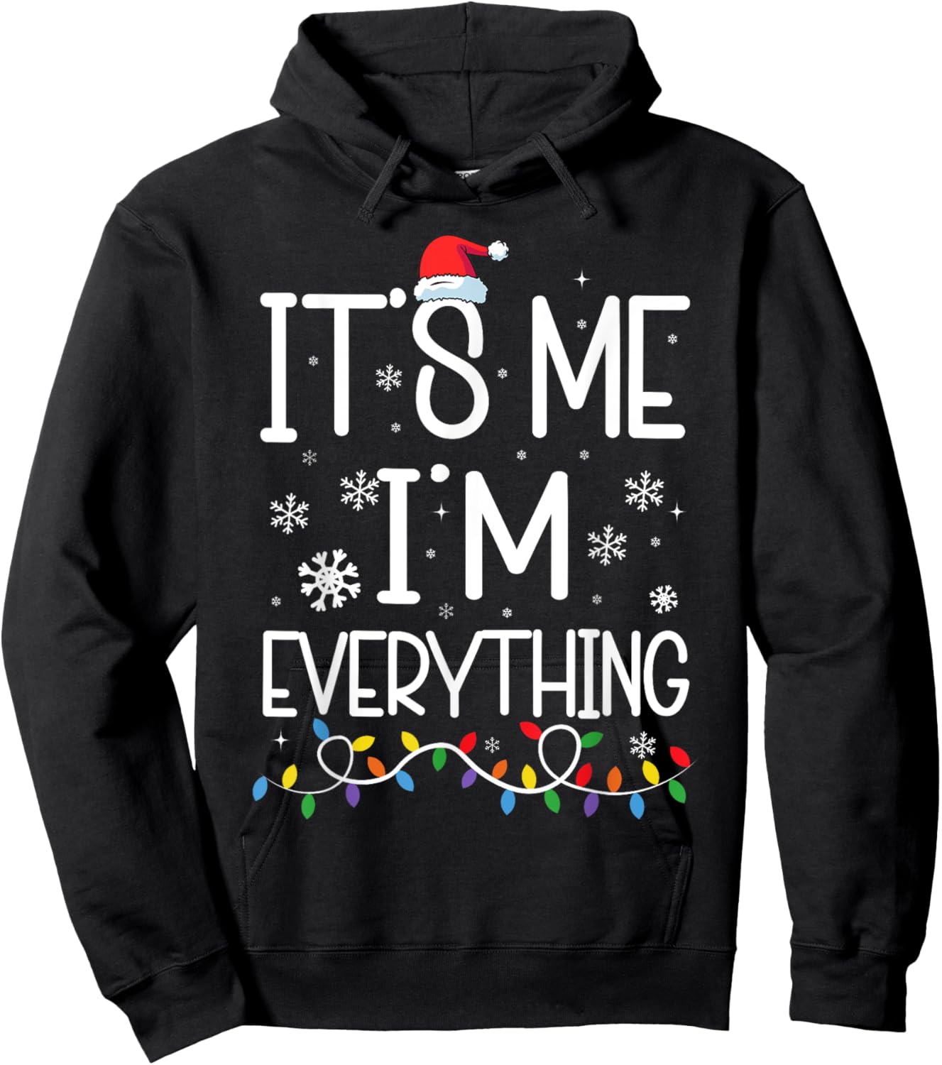I Have Everything I Want For Christmas Its Me I'm Everything Hoodie - Hoodie | Black