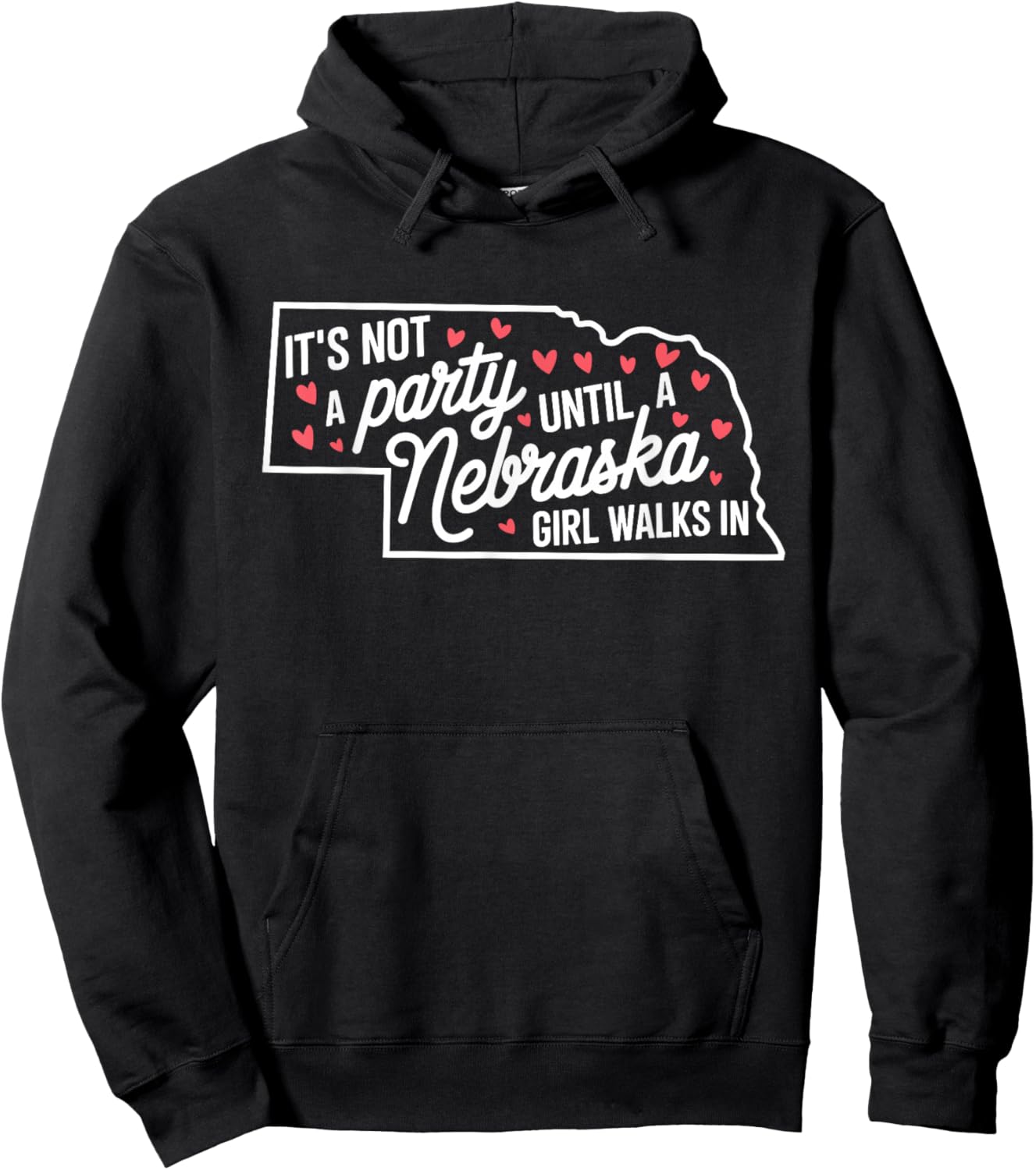 It's Not a Party Until a Nebraska Girl Walks In,Proud Girls Hoodie - Hoodie | Black