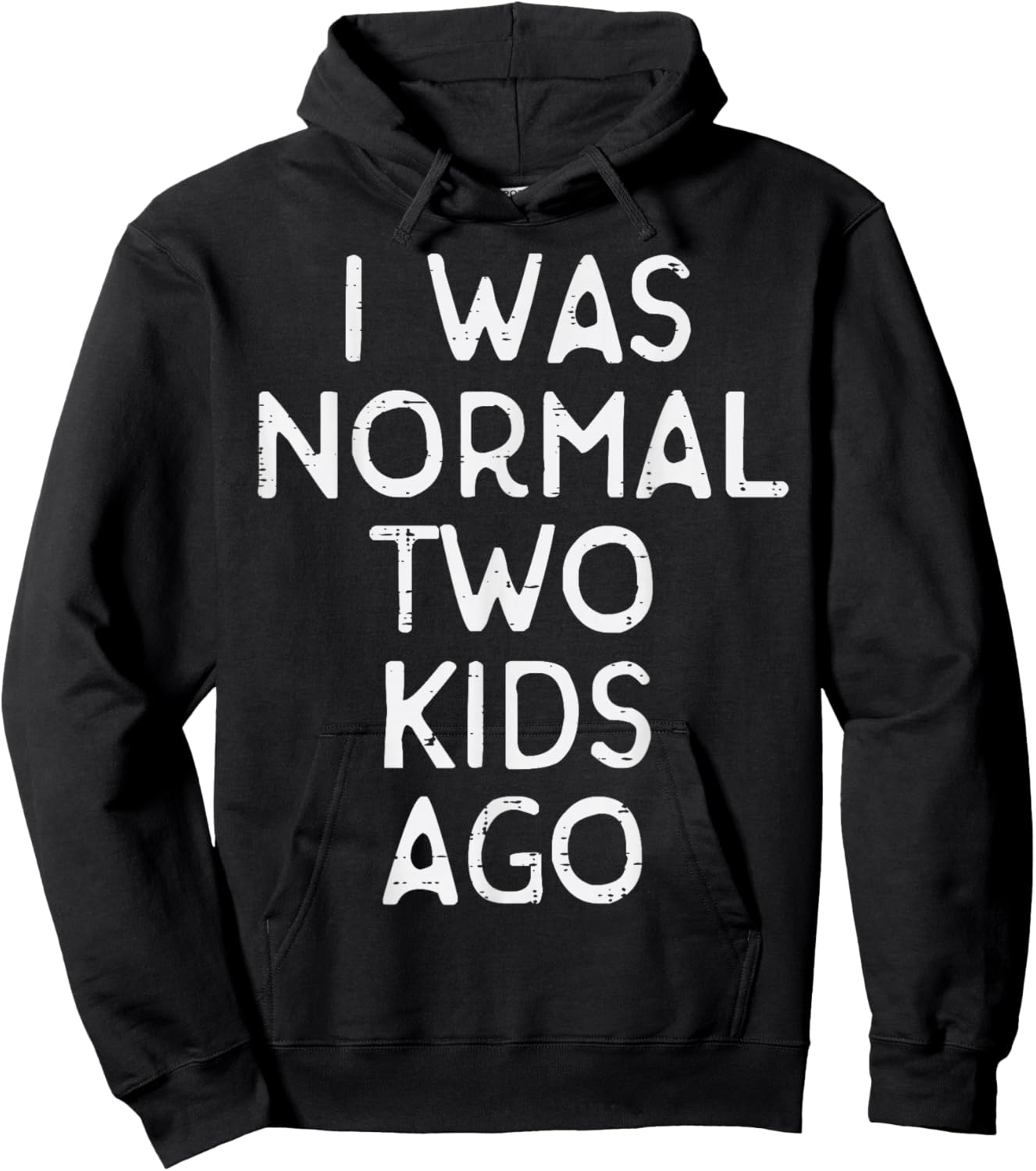 Fathers Day I Was Normal 2 Kids Ago Funny Dad Papa Humor Gag Hoodie - Hoodie | Black