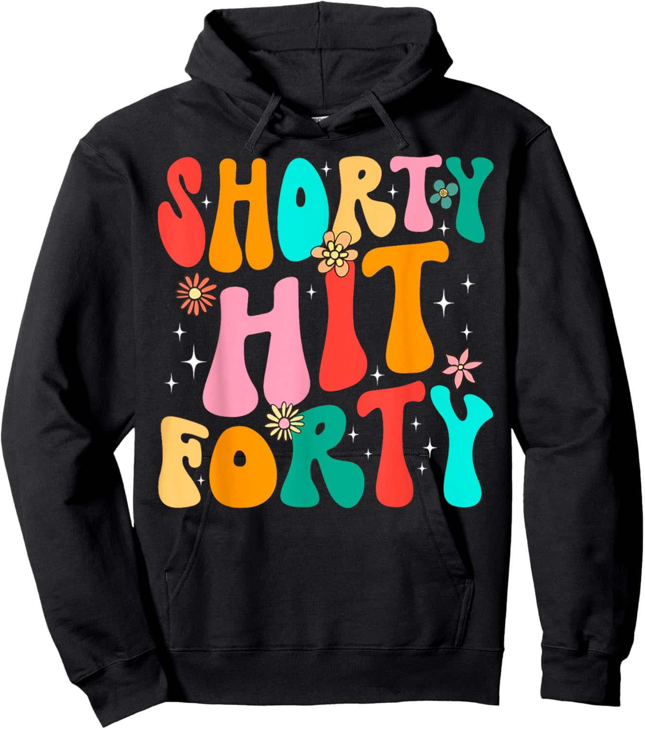 Funny Shorty Hit Forty Turning 40th Birthday Hello Forties Hoodie - Hoodie | Black