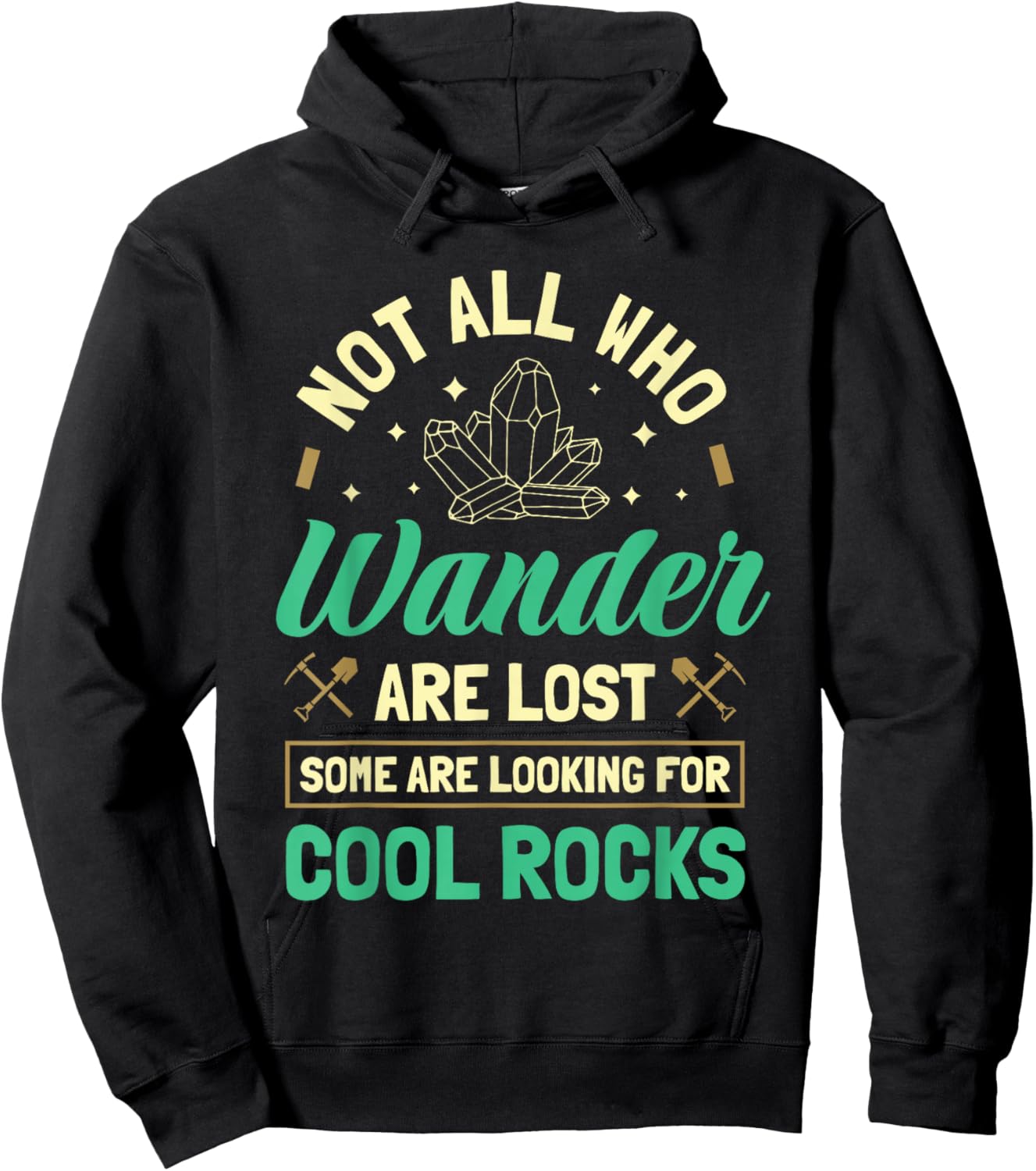Not All Who Wander Are Lost Some Are Looking For Cool Rocks Hoodie - Hoodie | Black