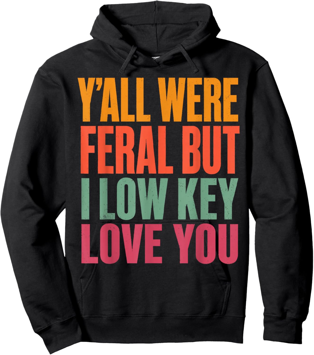 Funny Teacher Shirt Y'all were Feral But I Low Key Love You Hoodie - Hoodie | Black