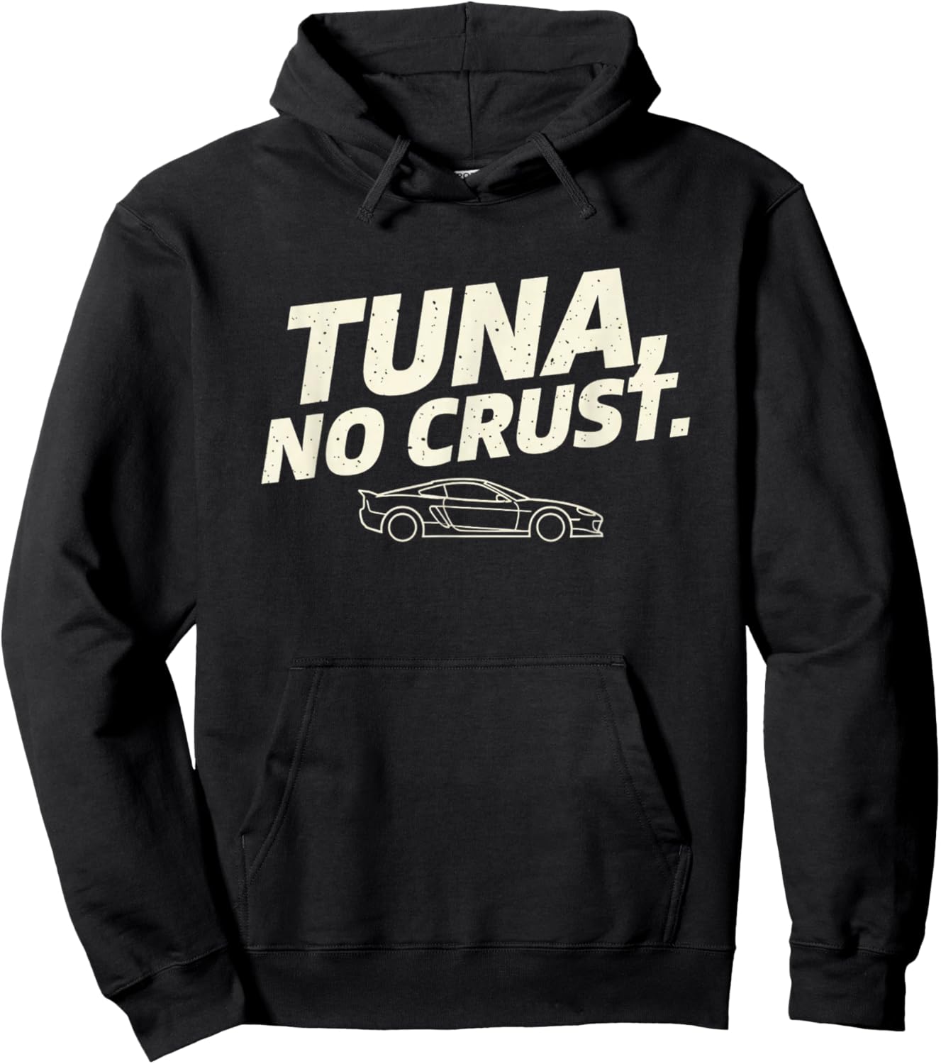 Car Tuna NO Crust Funny Car Graphic Racing Enthusiast Hoodie - Hoodie | Black