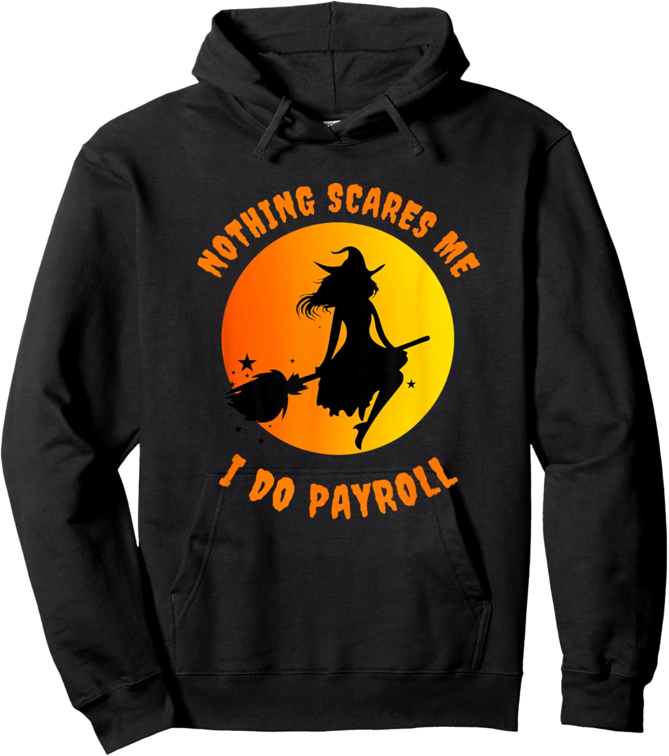 Nothing Scares Me I Do Payroll Hoodie - Hoodie | Black