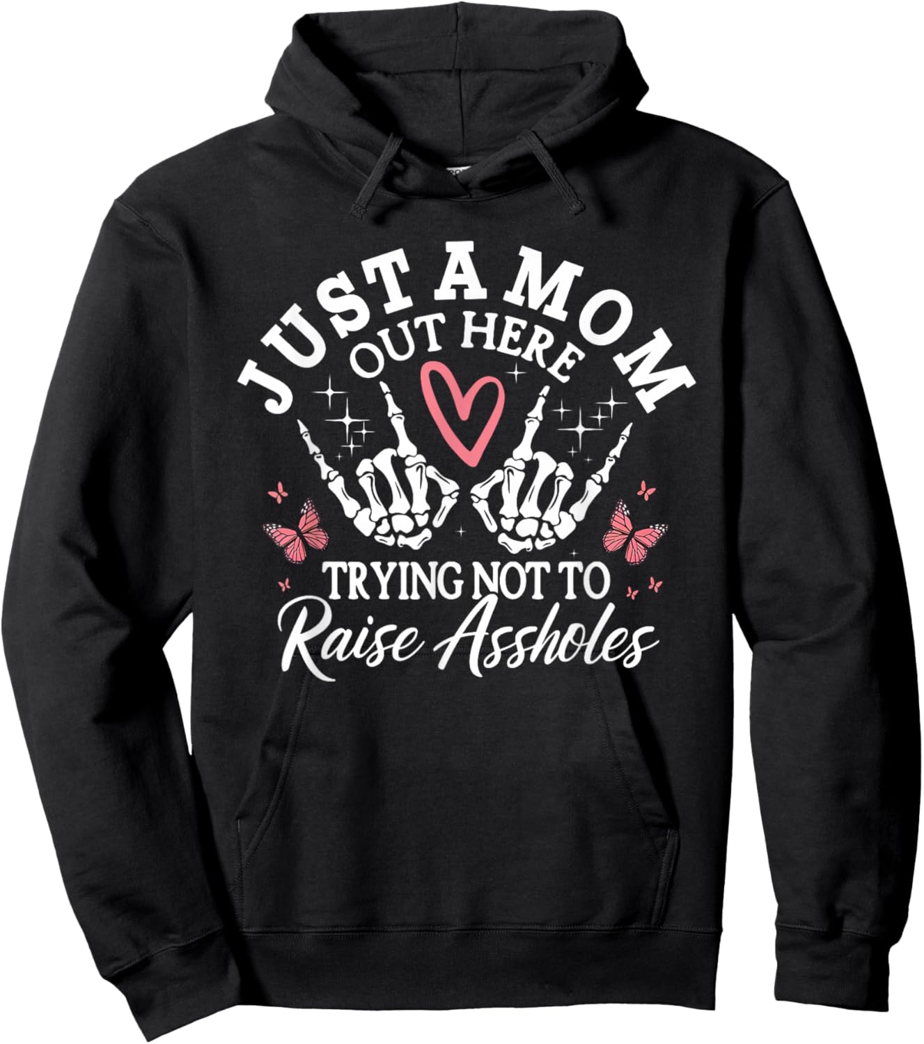 Just A Mom Out Here, Trying Not To Raise Assholes Funny Mom Hoodie - Hoodie | Black