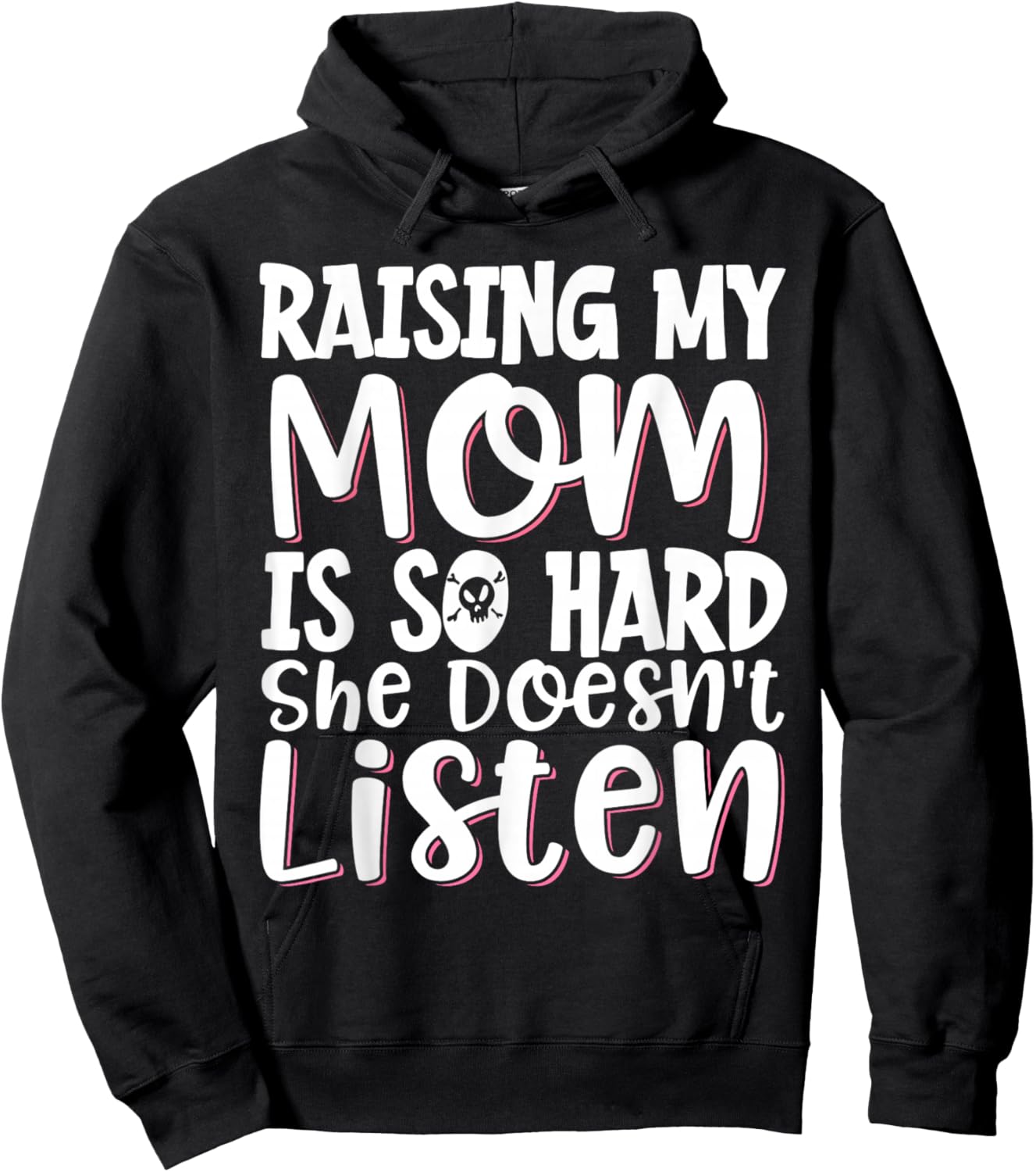 Raising My Mom Is So Hard She Doesn't Listen Hoodie - Hoodie | Black