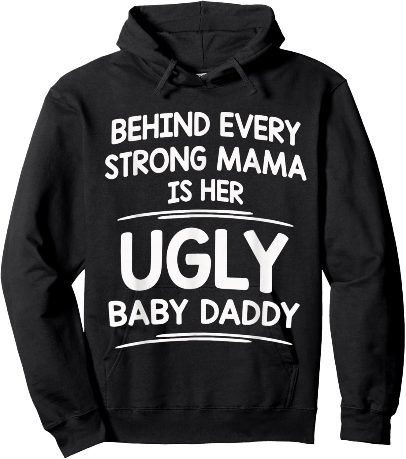 Behind Every Strong Mama is Her Ugly Baby Daddy Funny Mom Hoodie - Hoodie | Black