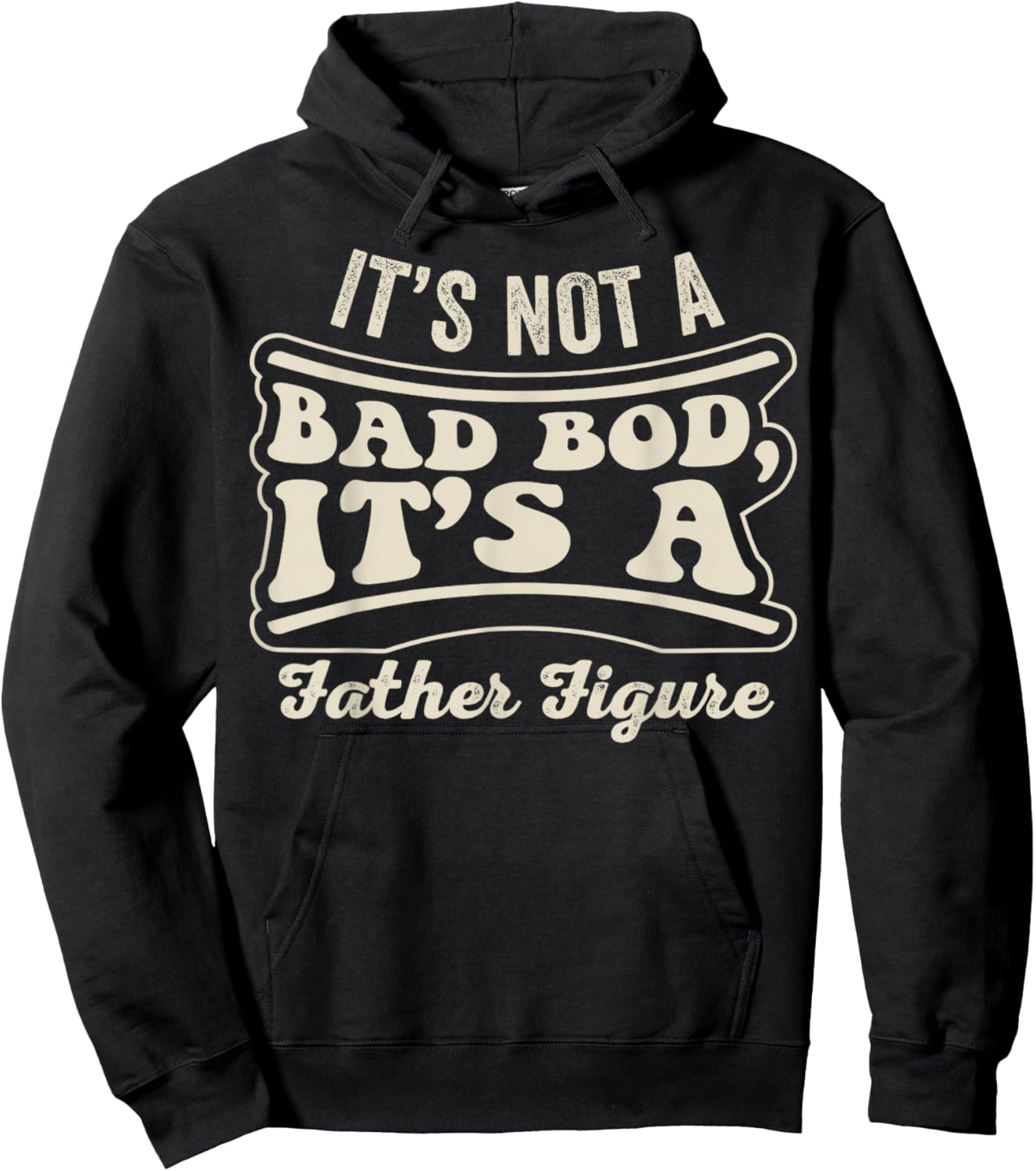 Its Not A Bad BOD Its A Father Figure Dad Hoodie - Hoodie | Black
