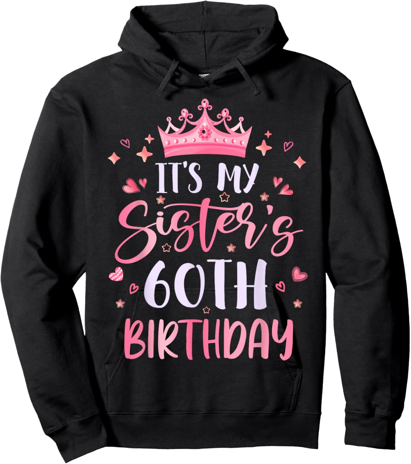 It's My Sister's 60th Birthday Pink Happy 60 Years Old Hoodie - Hoodie | Black