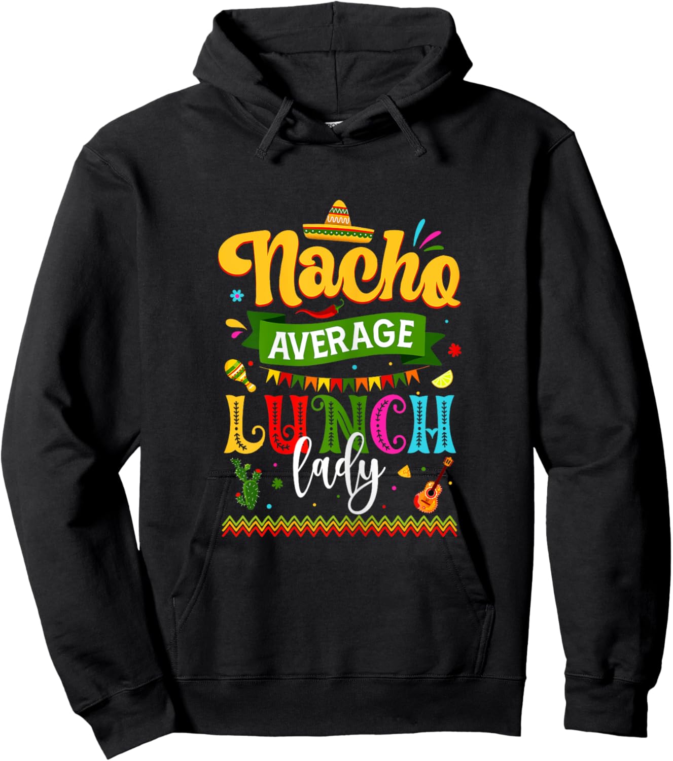 Nacho Average Lunch Lady Cinco De Mayo Fiesta Funny Mexican Hoodie - Hoodie | Black