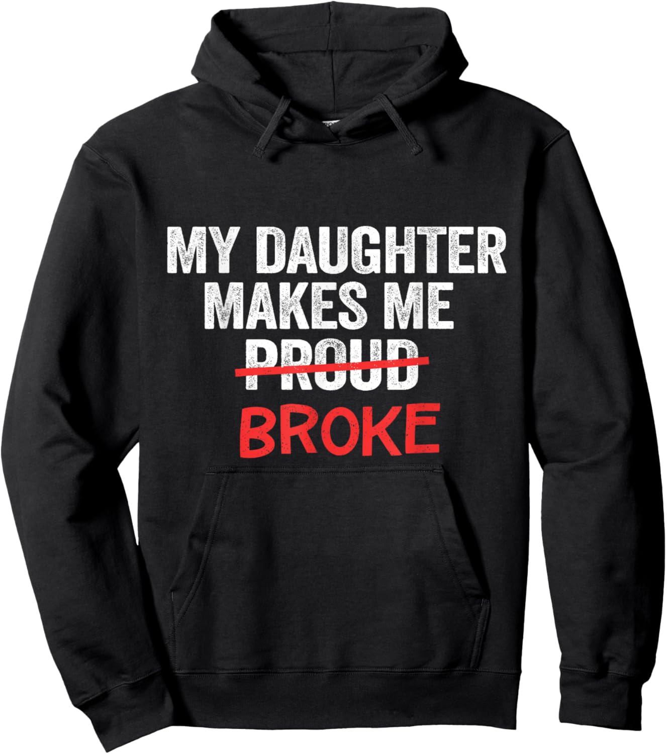 My Daughter Makes Me Proud Broke Broke Dad Father Hoodie - Hoodie | Black