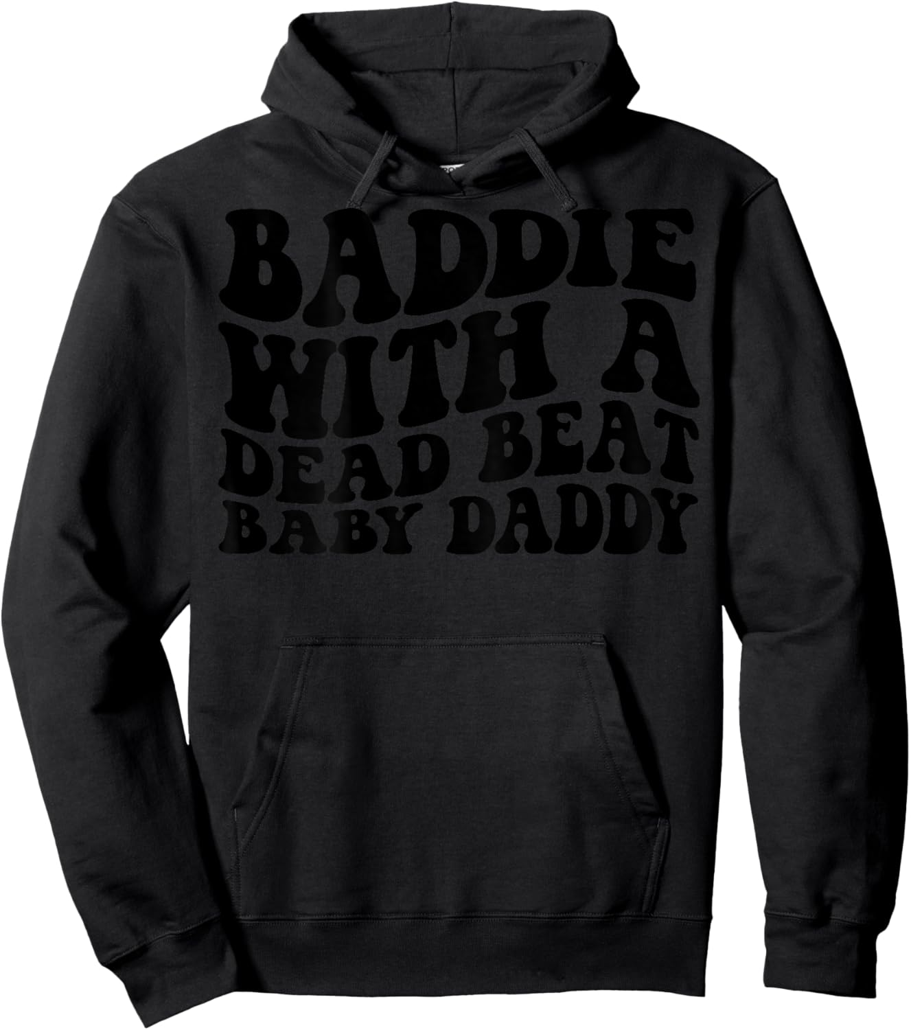 Baddie with A Dead Beat Baby Daddy Funny Father's Day Saying Hoodie - Hoodie | Black