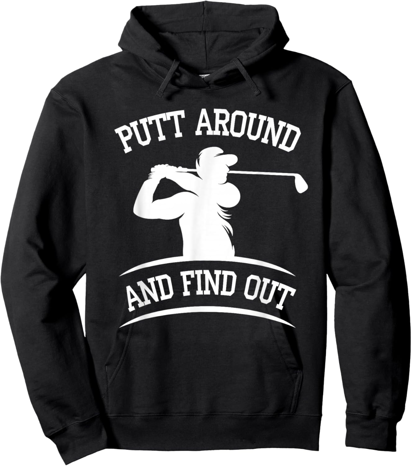 Putt Around and Find Out Golf Quote Hoodie - Hoodie | Black