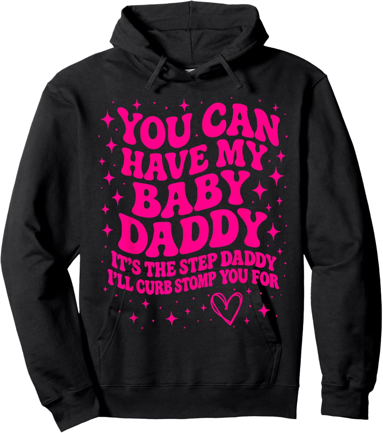 You Can Have My Baby Daddy It's The Step Daddy Funny Saying Hoodie - Hoodie | Black
