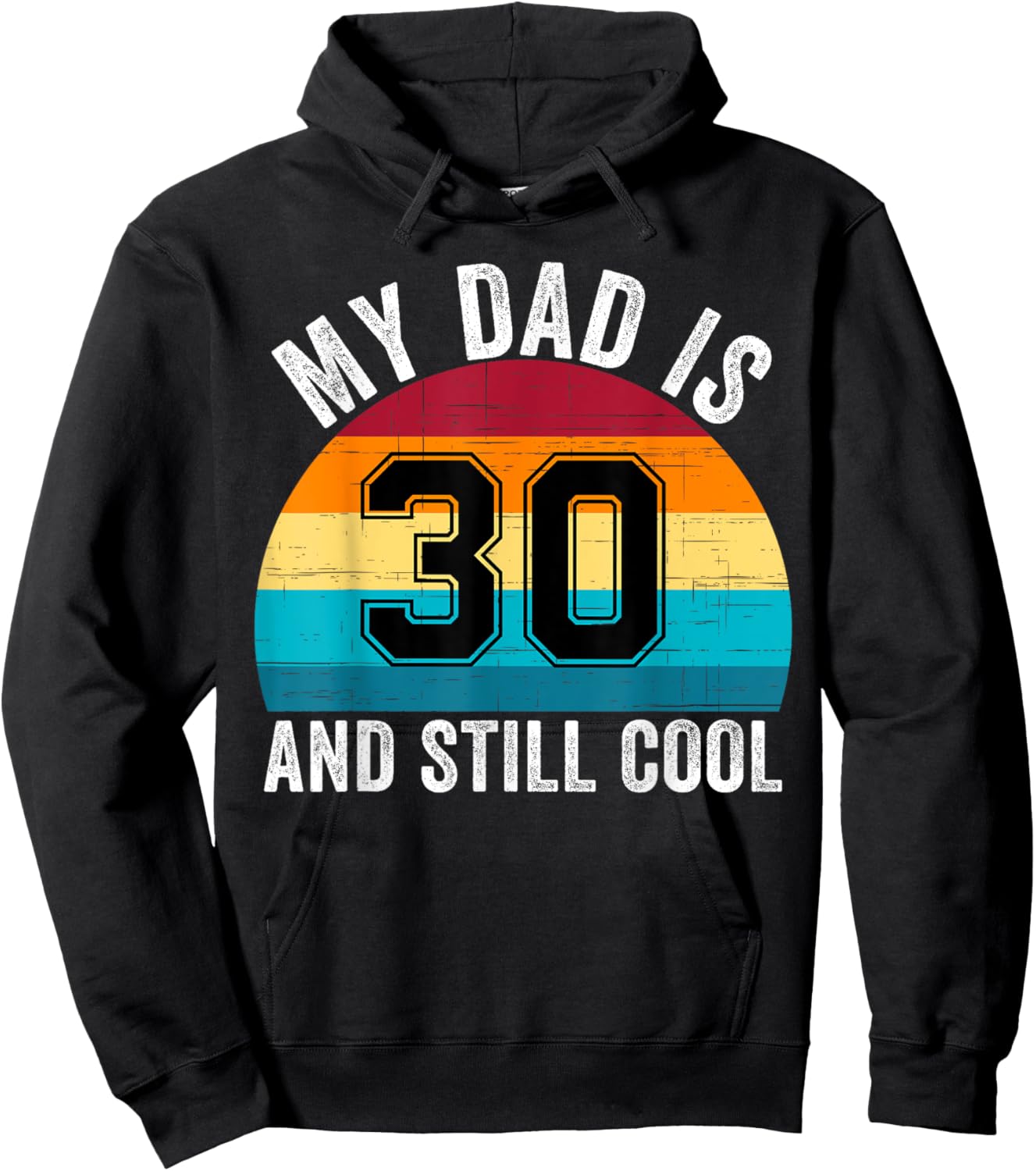 My Dad Is 30 And Still Cool, 30th Retro Birthday Dad Daddy Hoodie - Hoodie | Black