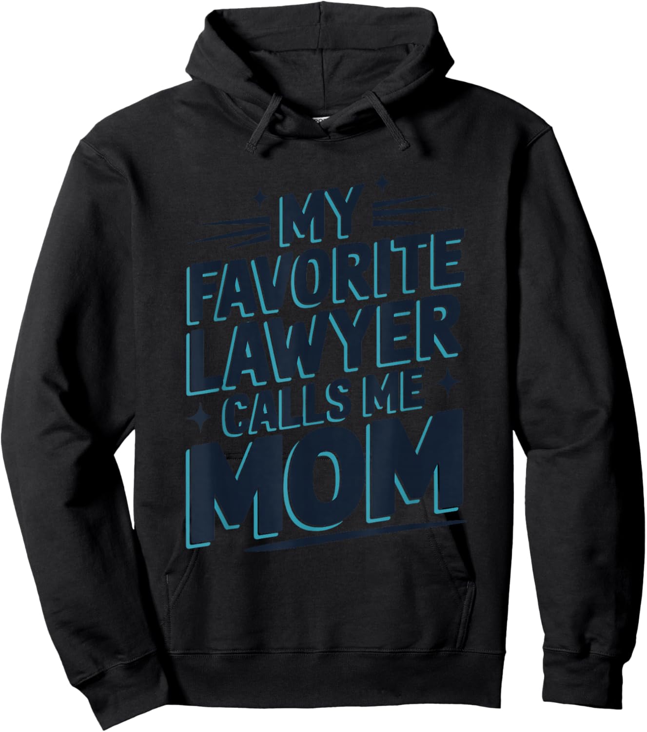 My Favorite Lawyer Calls Me Mom, Lawyer Mom Hoodie - Hoodie | Black