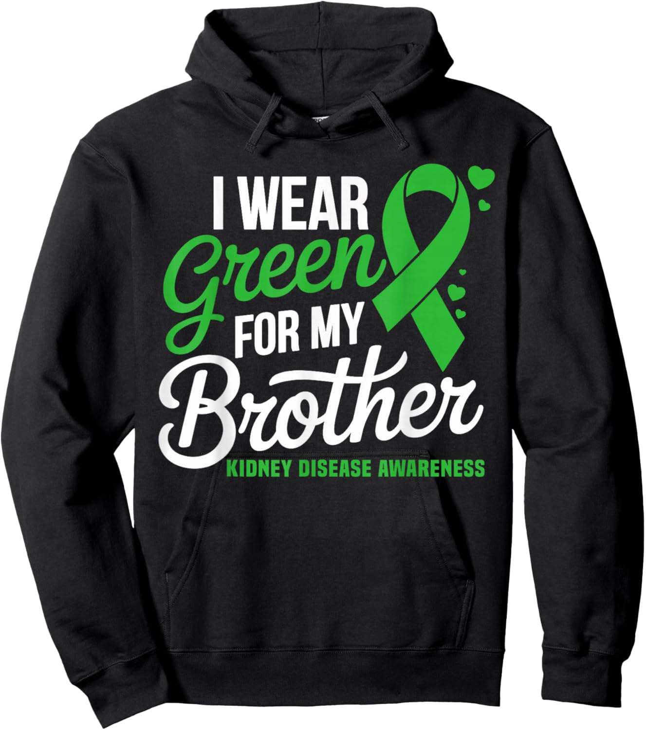 I Wear Green for My Brother Kidney Disease Awareness Hoodie - Hoodie | Black