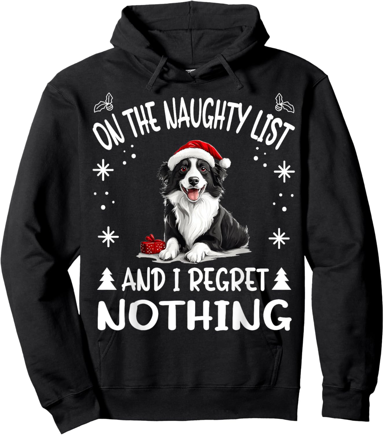 Cute Border Collie Dog Christmas On The Naughty List and I Hoodie - Hoodie | Black