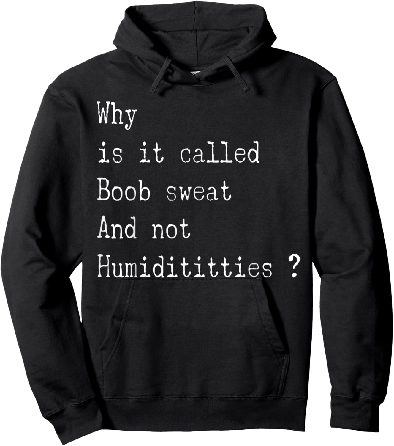Why is It Called Boob Sweat and Not Humiditities Funny Sayin Hoodie - Hoodie | Black