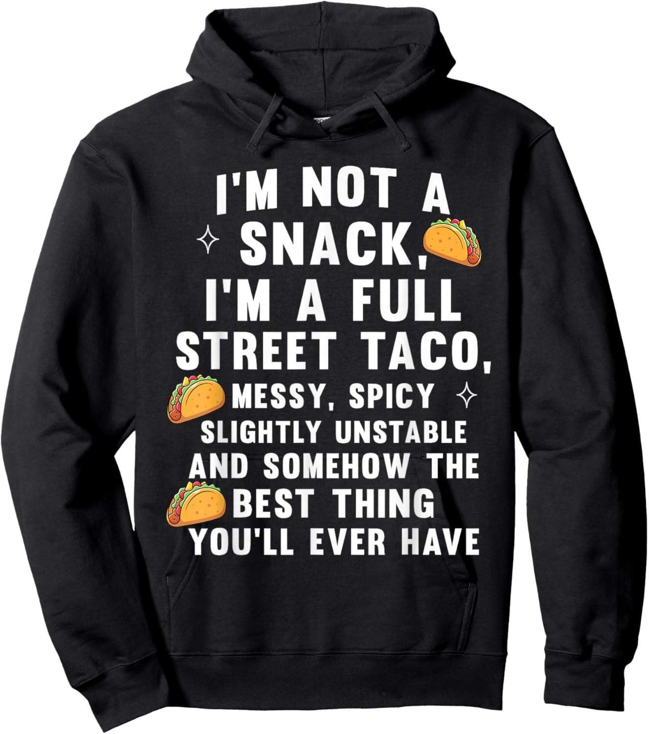 I'm Not A Snack I'm A Full Street Taco Messy Spicy Unstable Hoodie - Hoodie | Black