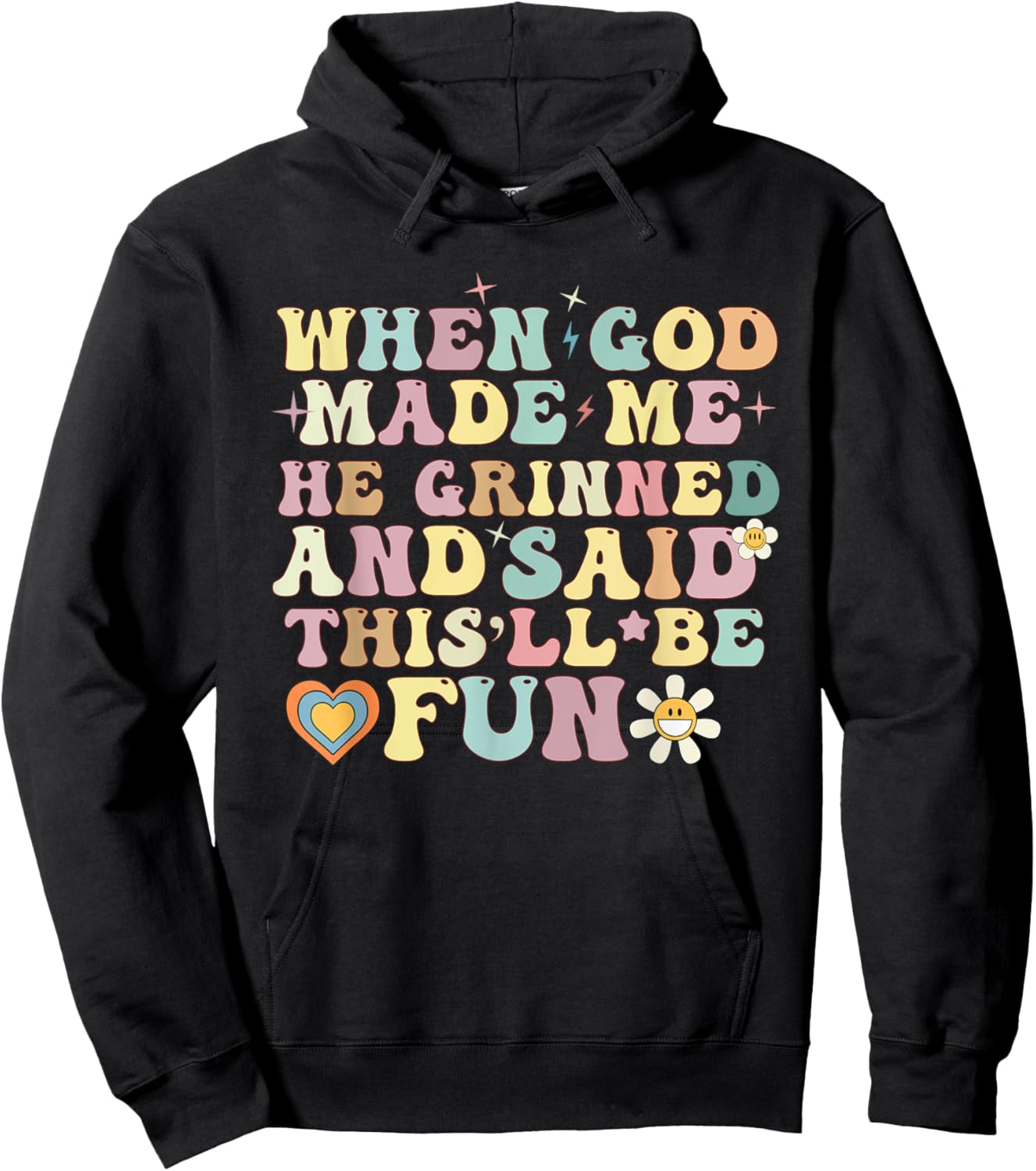 when god made me he said this'll be fun Christian Religious Hoodie - Hoodie | Black